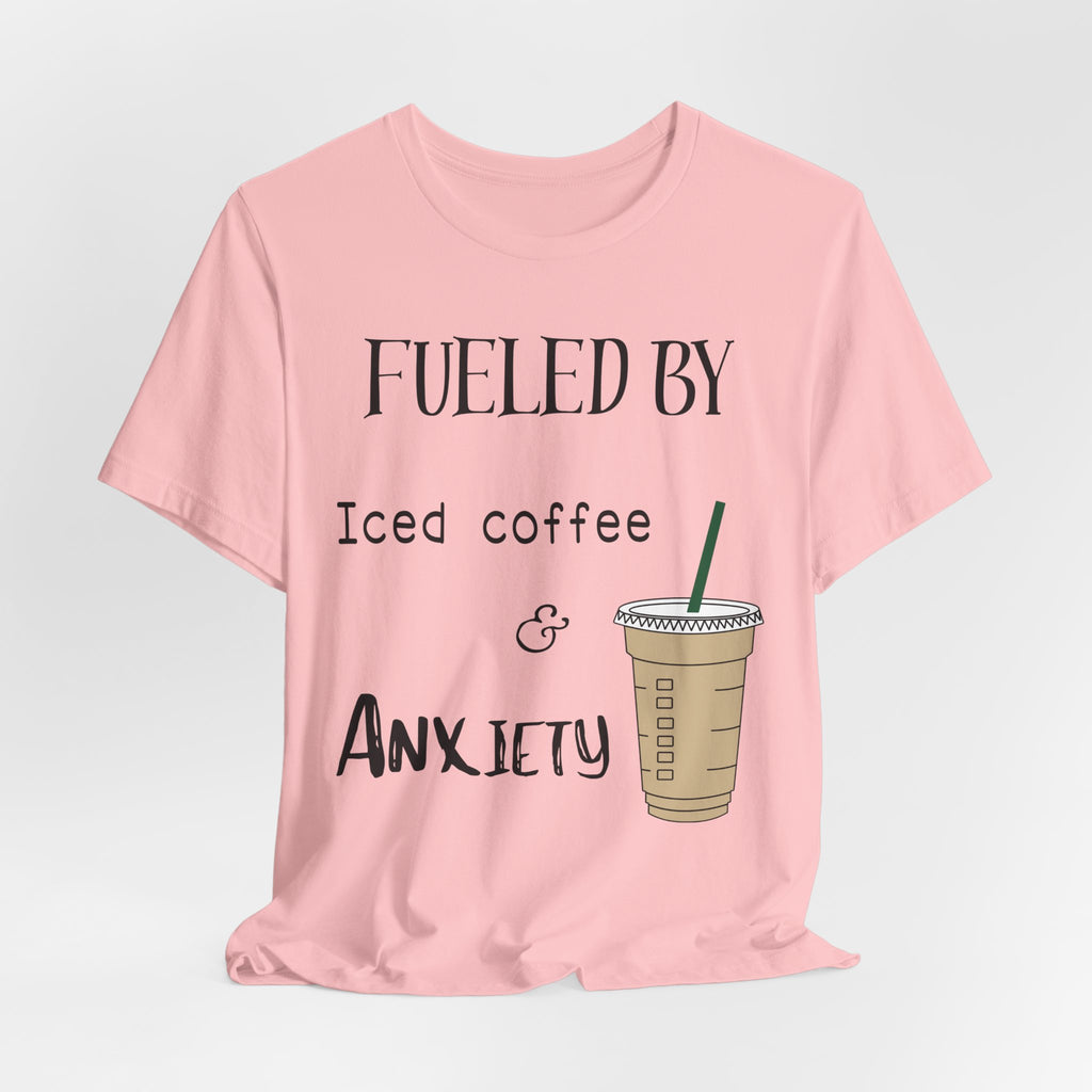 Fueled by Iced Coffee and Anxiety T-Shirt