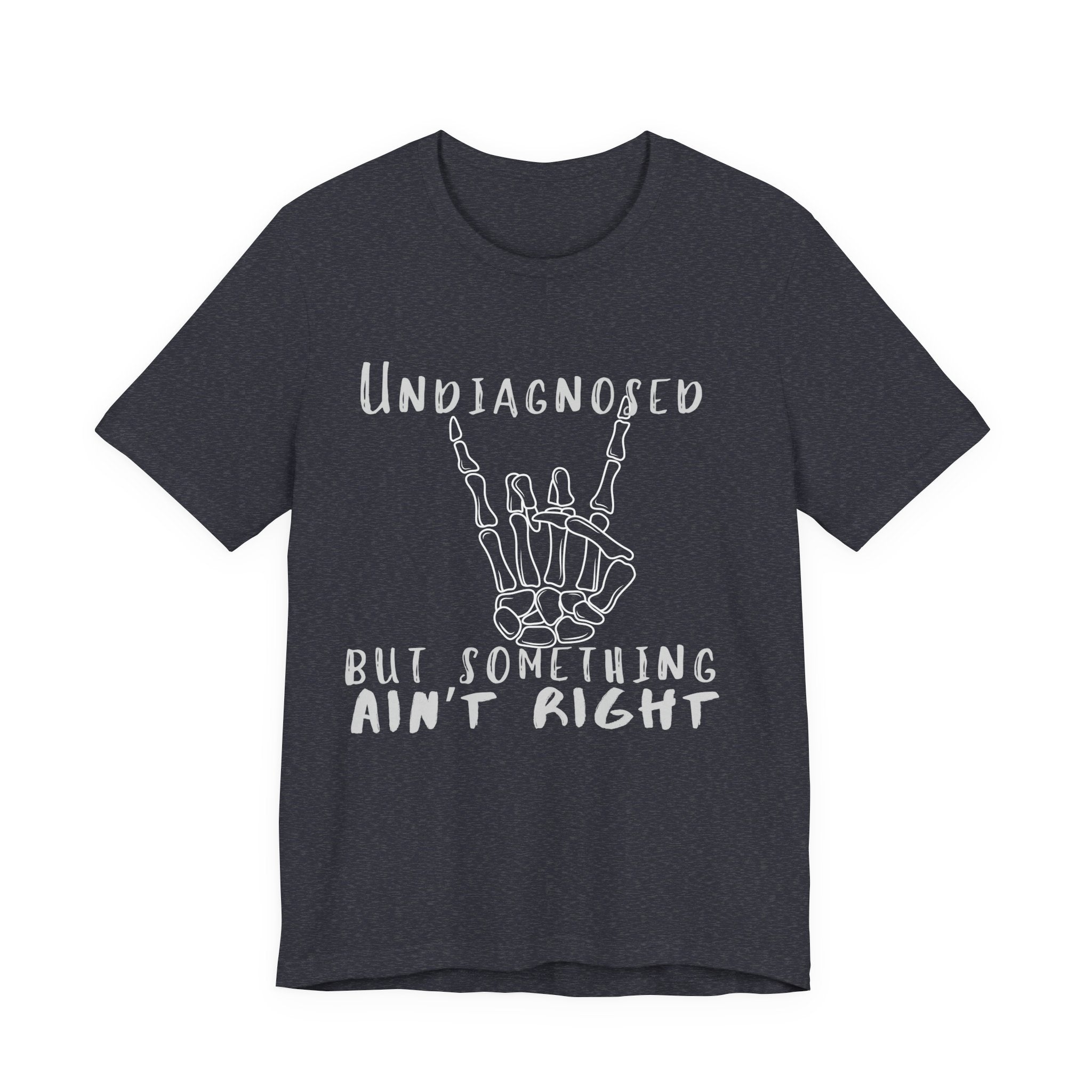 Undiagnosed But Something Ain't Right Skeleton Rock Tee