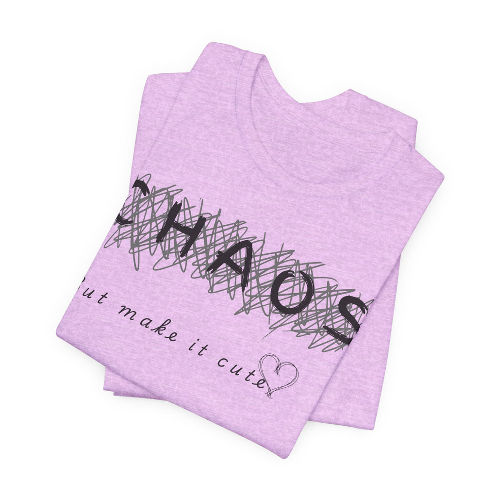 Chaos but cute tee