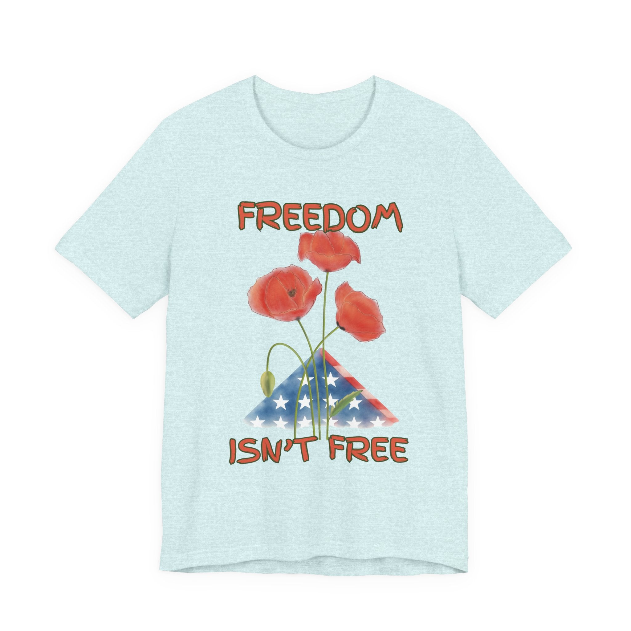 Freedom Isn't Free T-Shirt — Patriotic Tribute Tee