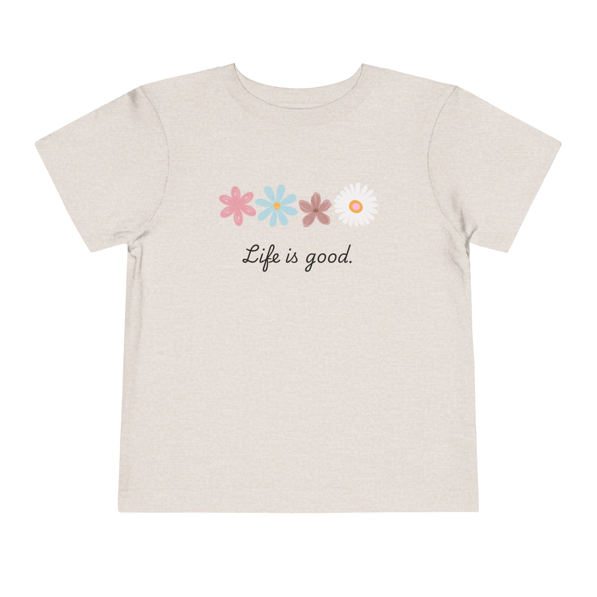 Life Is Good Toddler Tee — Positive Slogan Kids T-Shirt
