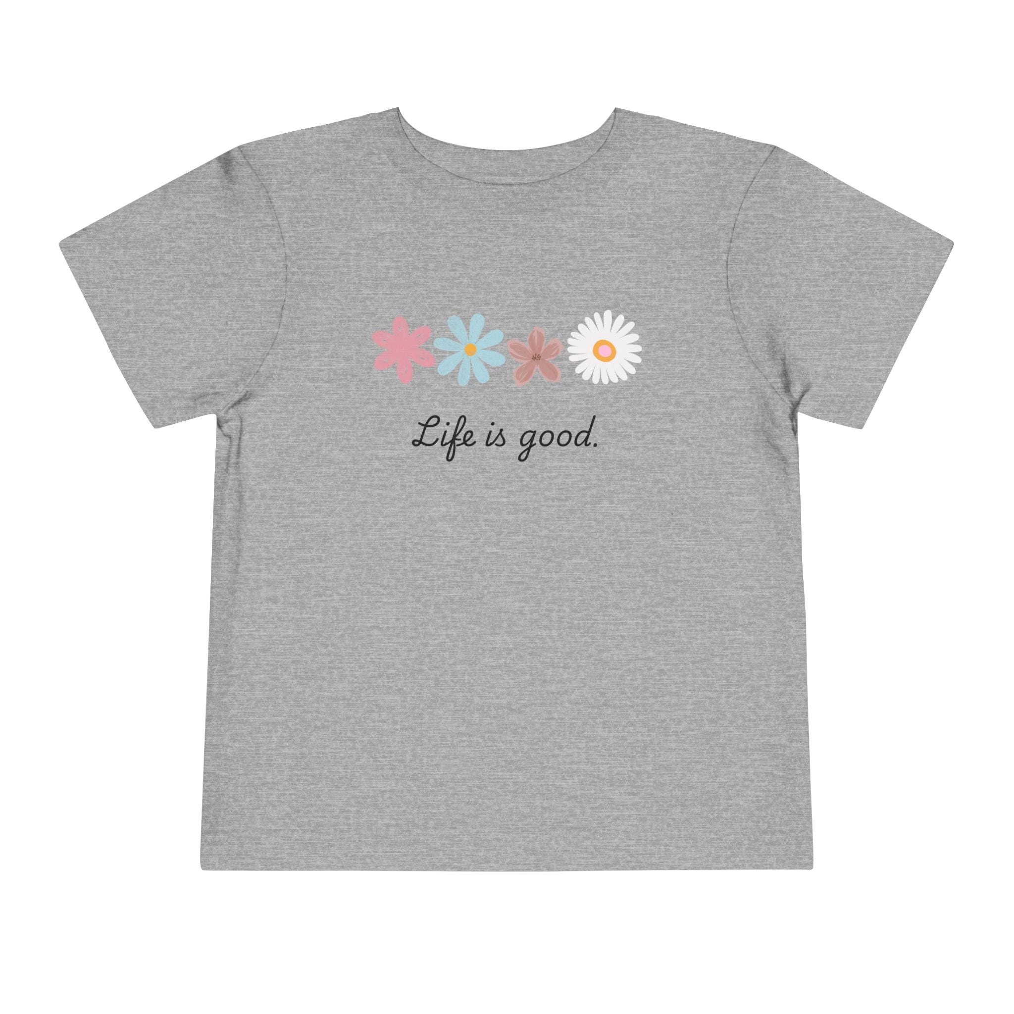 Life Is Good Toddler Tee — Positive Slogan Kids T-Shirt
