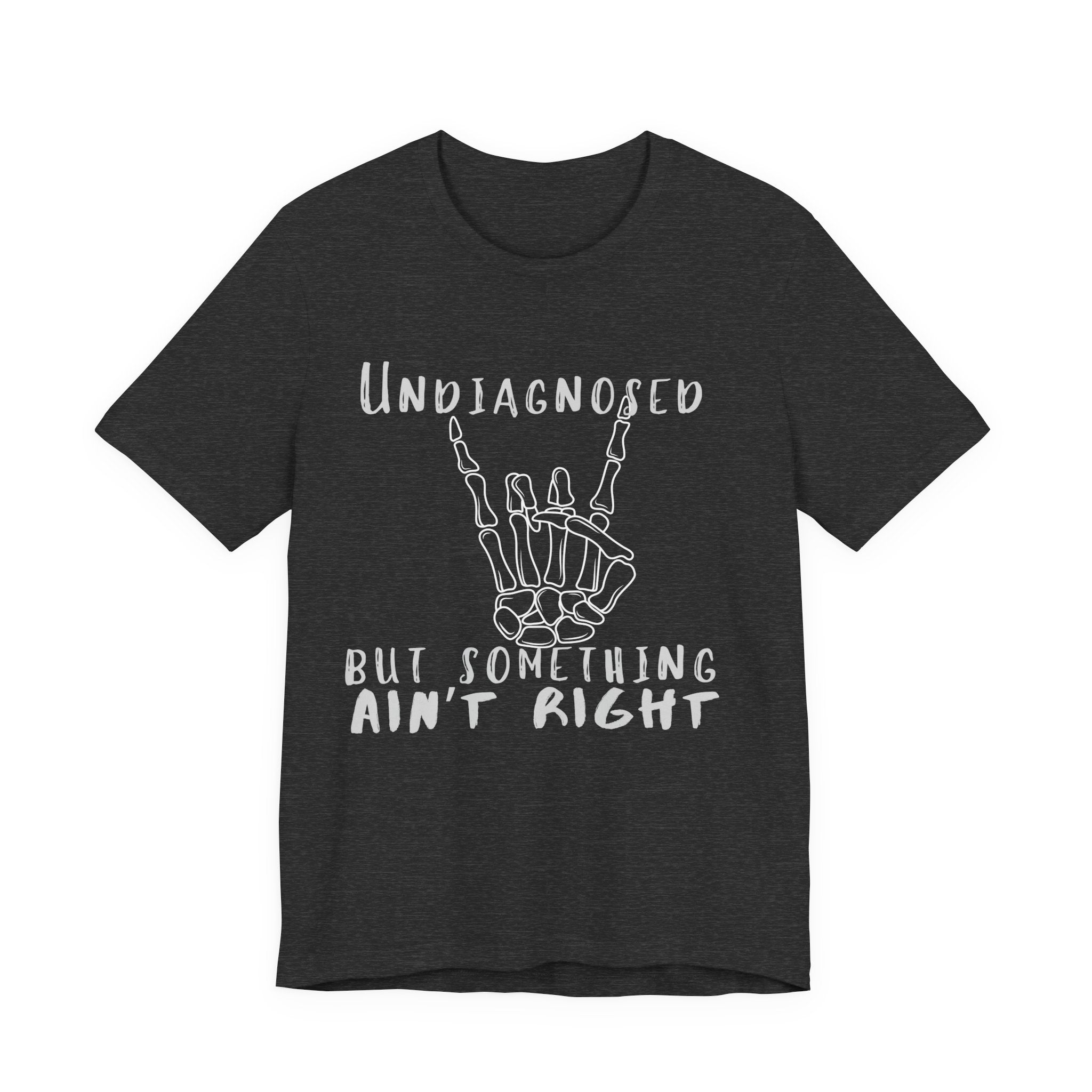 Undiagnosed But Something Ain't Right Skeleton Rock Tee