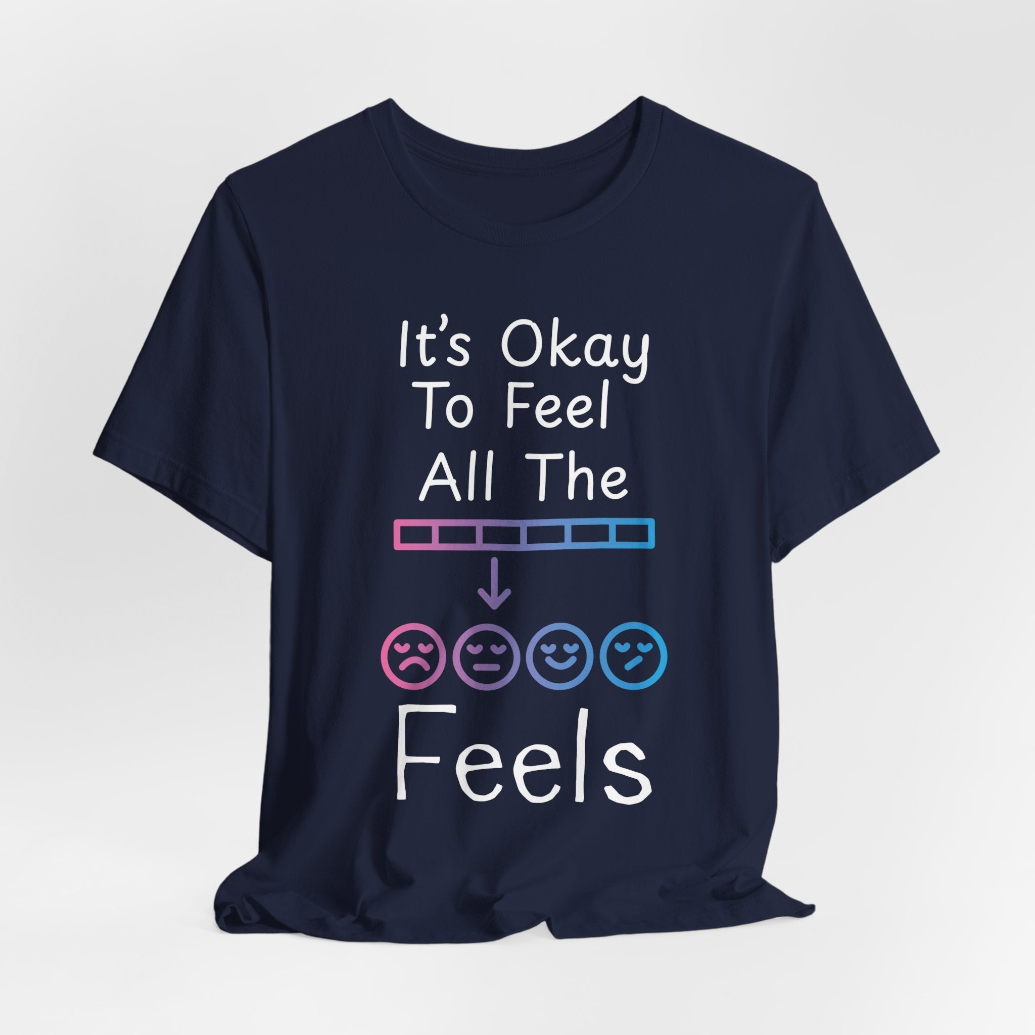 It’s Okay to Feel All the Feels T-Shirt