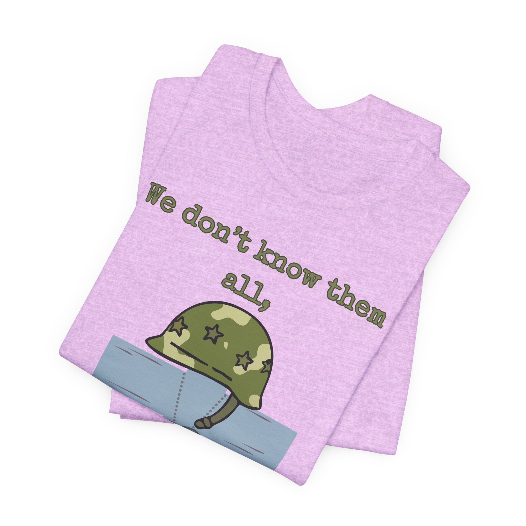 We Don't Know Them All But We Owe Them All T-Shirt