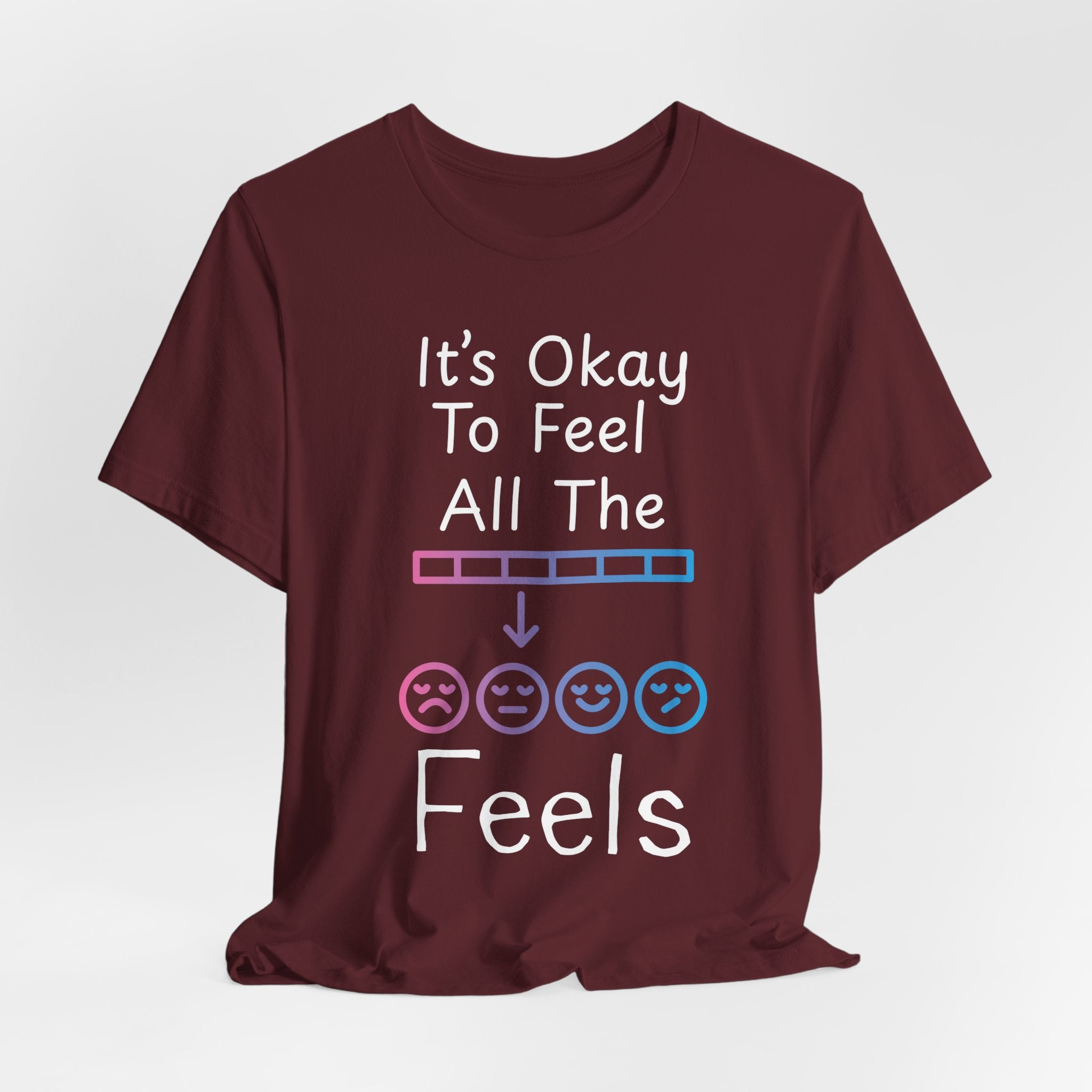 It’s Okay to Feel All the Feels T-Shirt