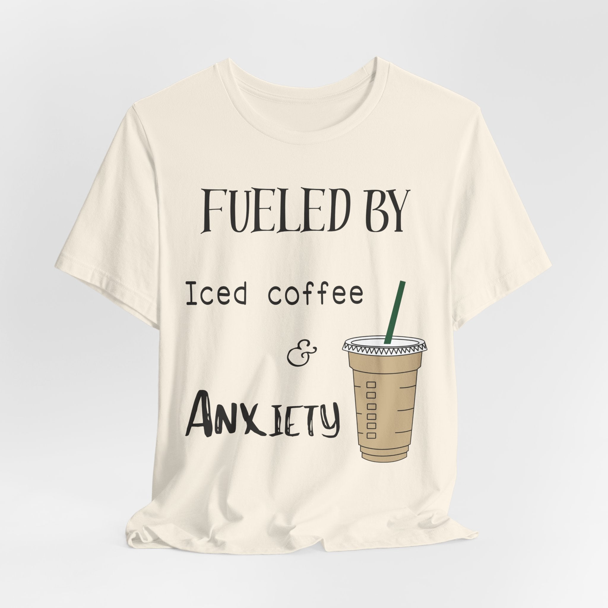 Fueled by Iced Coffee and Anxiety T-Shirt