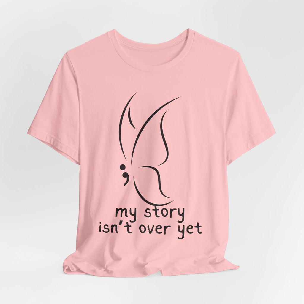 Semicolon Butterfly Tee — "My Story Isn't Over Yet"
