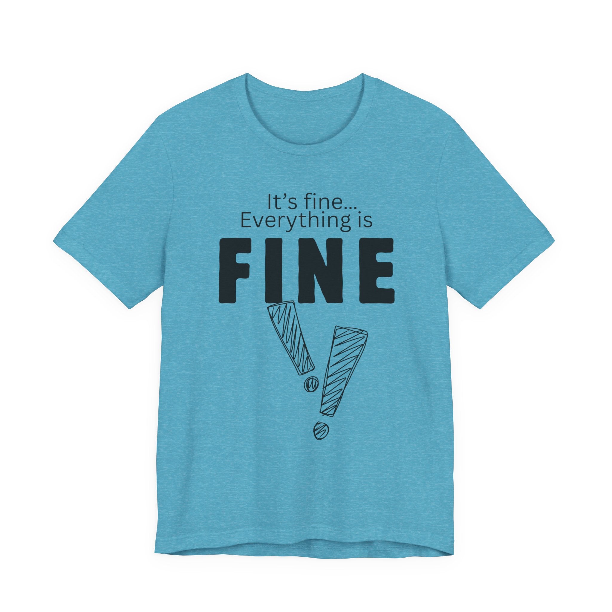 Everything is fine graphic tee