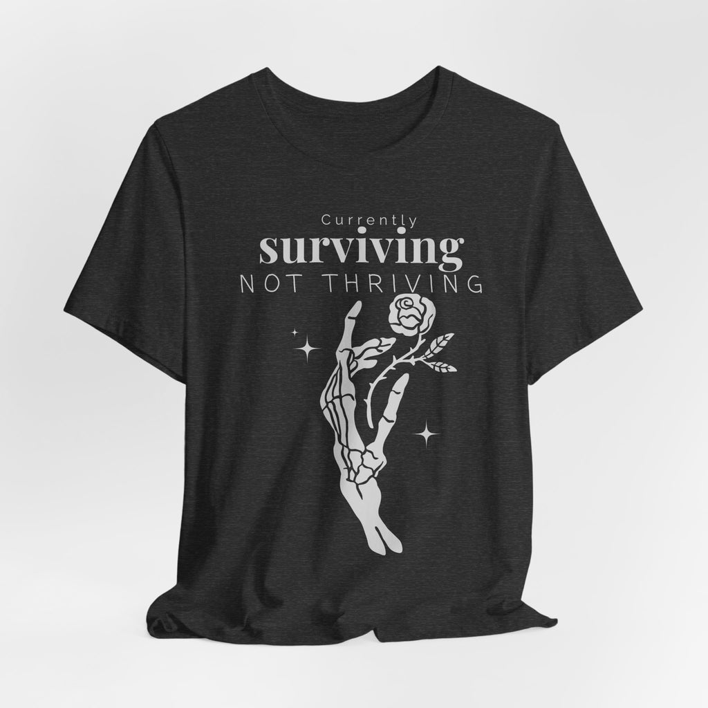 Currently surviving not thriving- minimal skeleton shirt