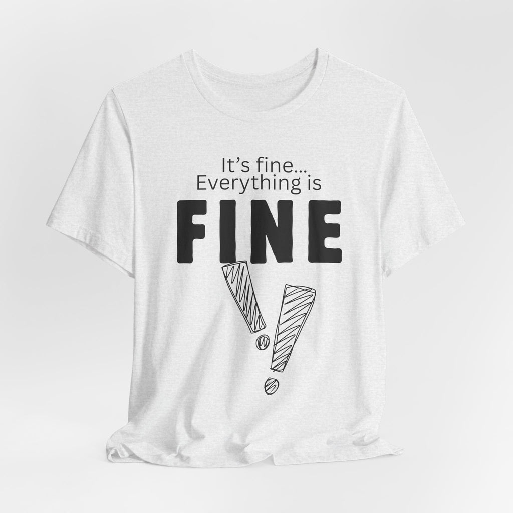 Everything is fine graphic tee