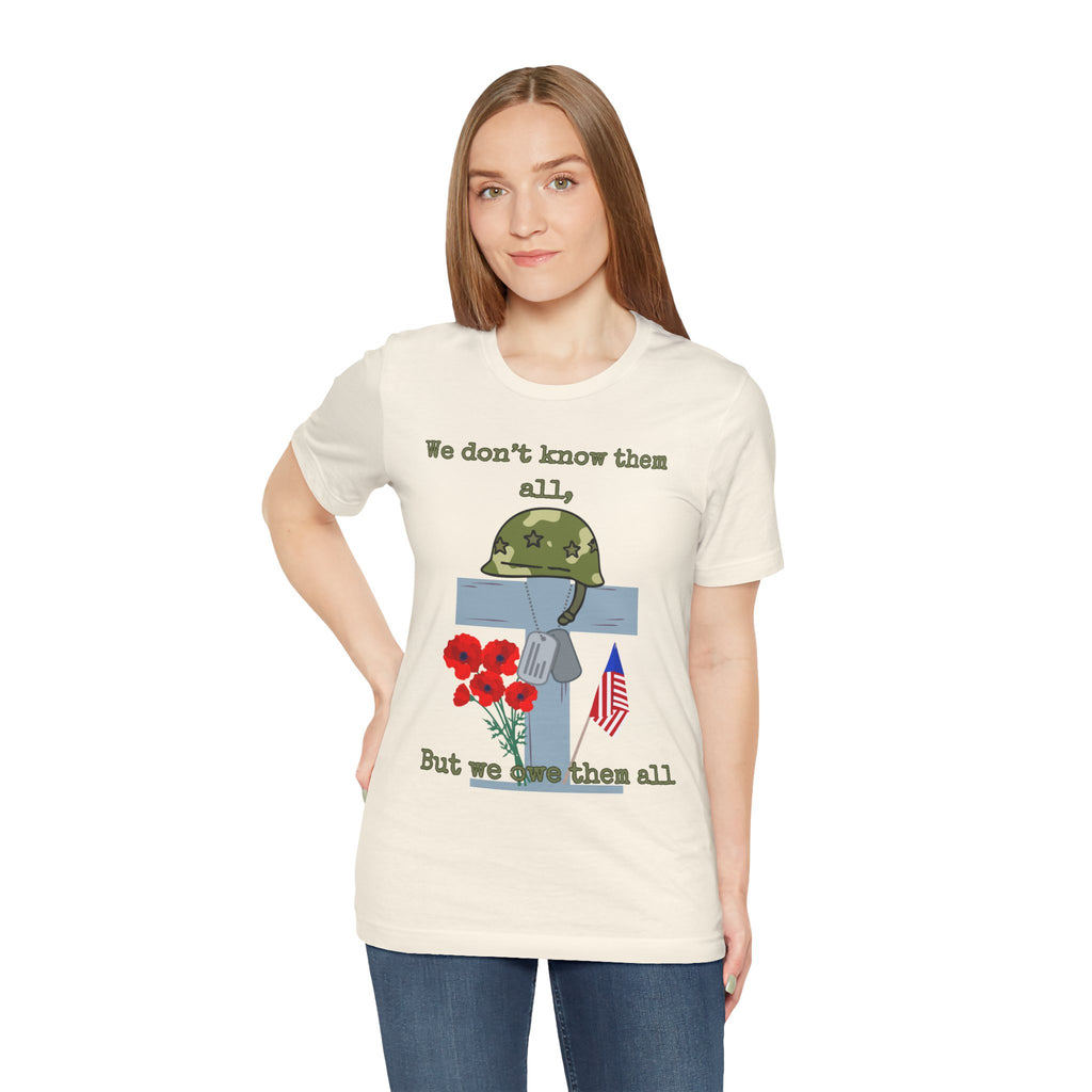 We Don't Know Them All But We Owe Them All T-Shirt