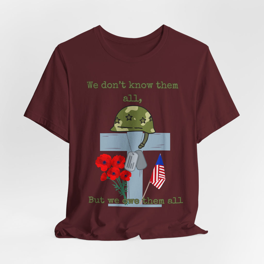 We Don't Know Them All But We Owe Them All T-Shirt