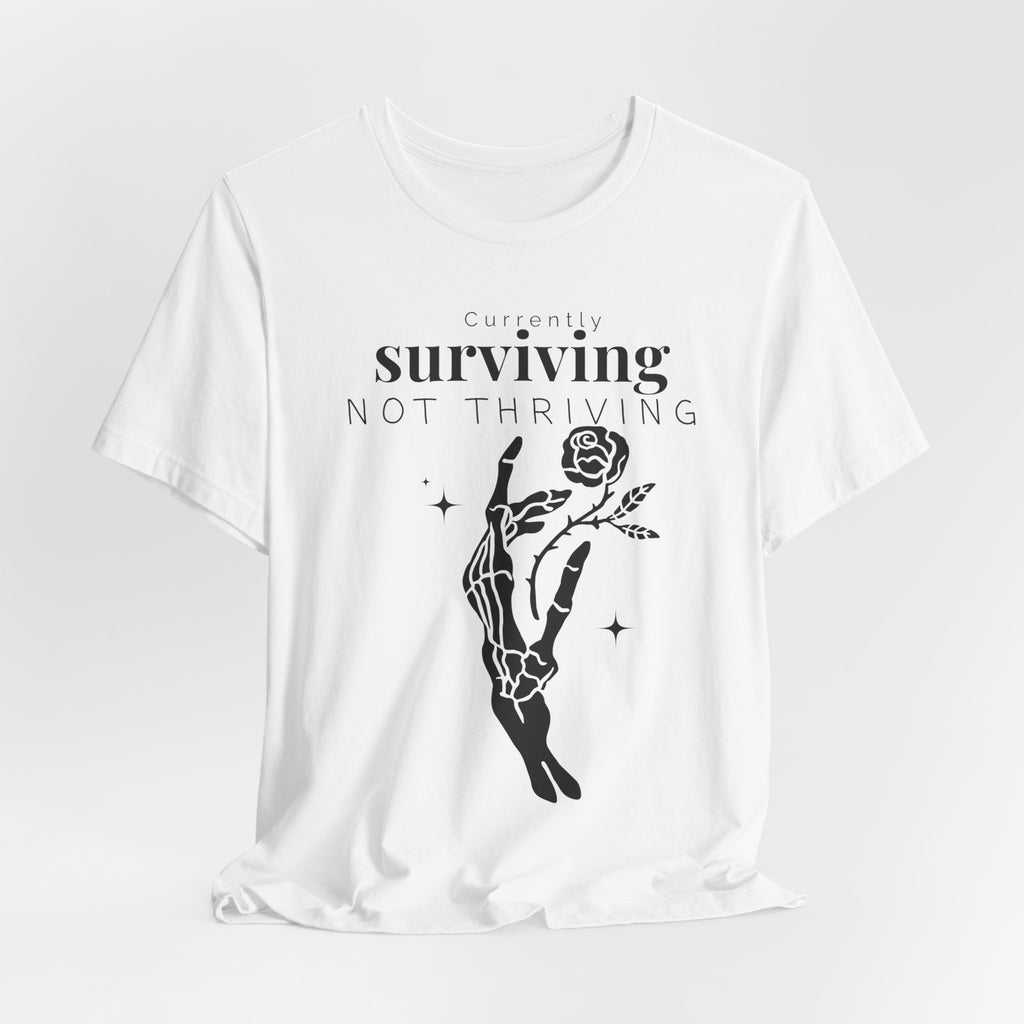 Currently surviving not thriving- minimal skeleton shirt