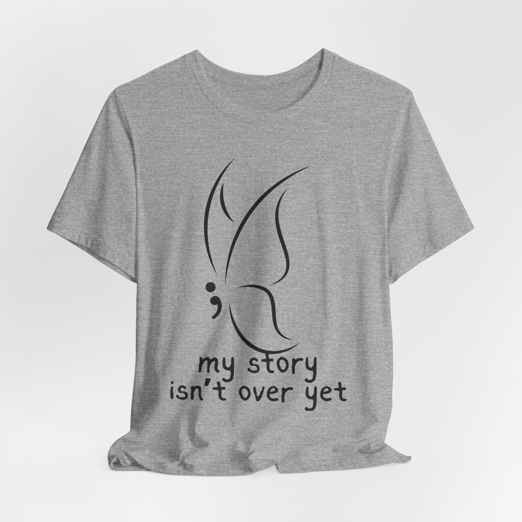 Semicolon Butterfly Tee — "My Story Isn't Over Yet"