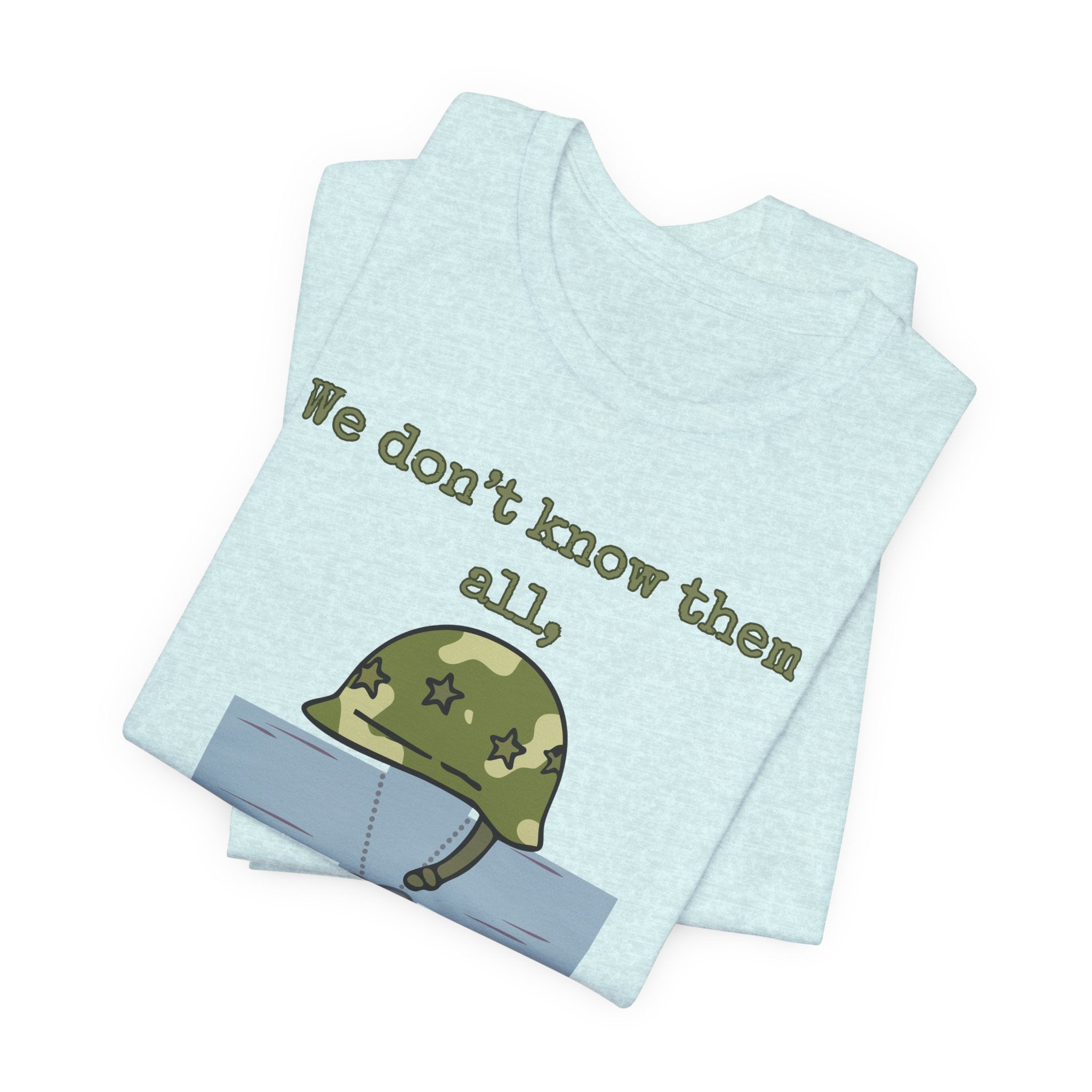 We Don't Know Them All But We Owe Them All T-Shirt