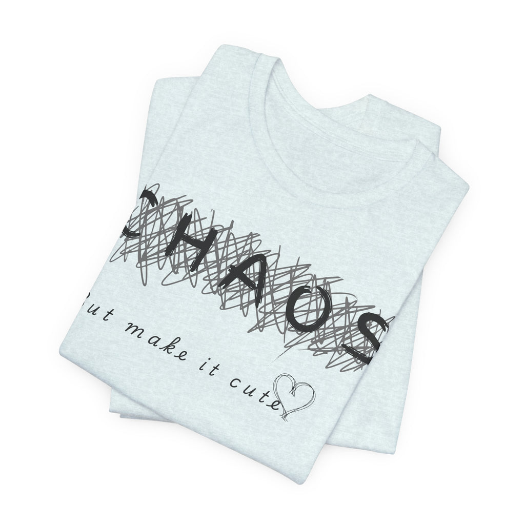 Chaos but cute tee