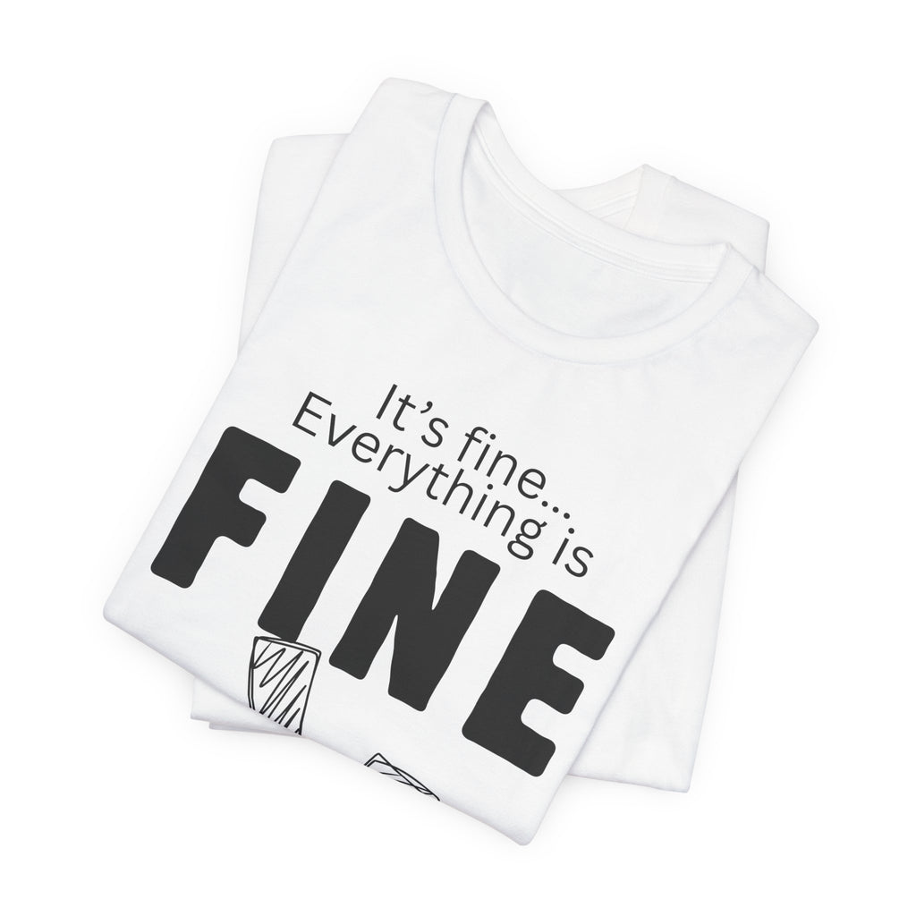 Everything is fine graphic tee