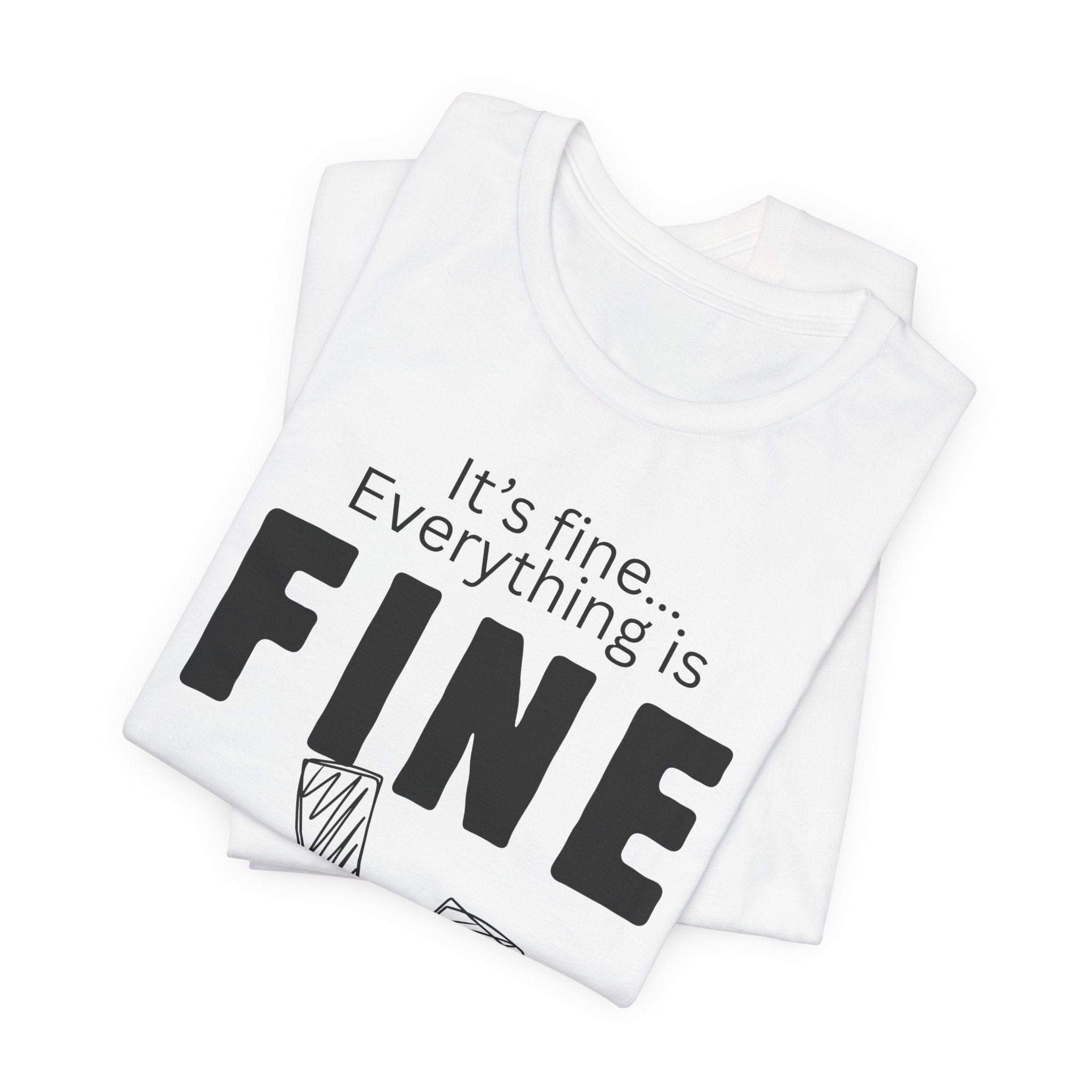 Everything is fine graphic tee