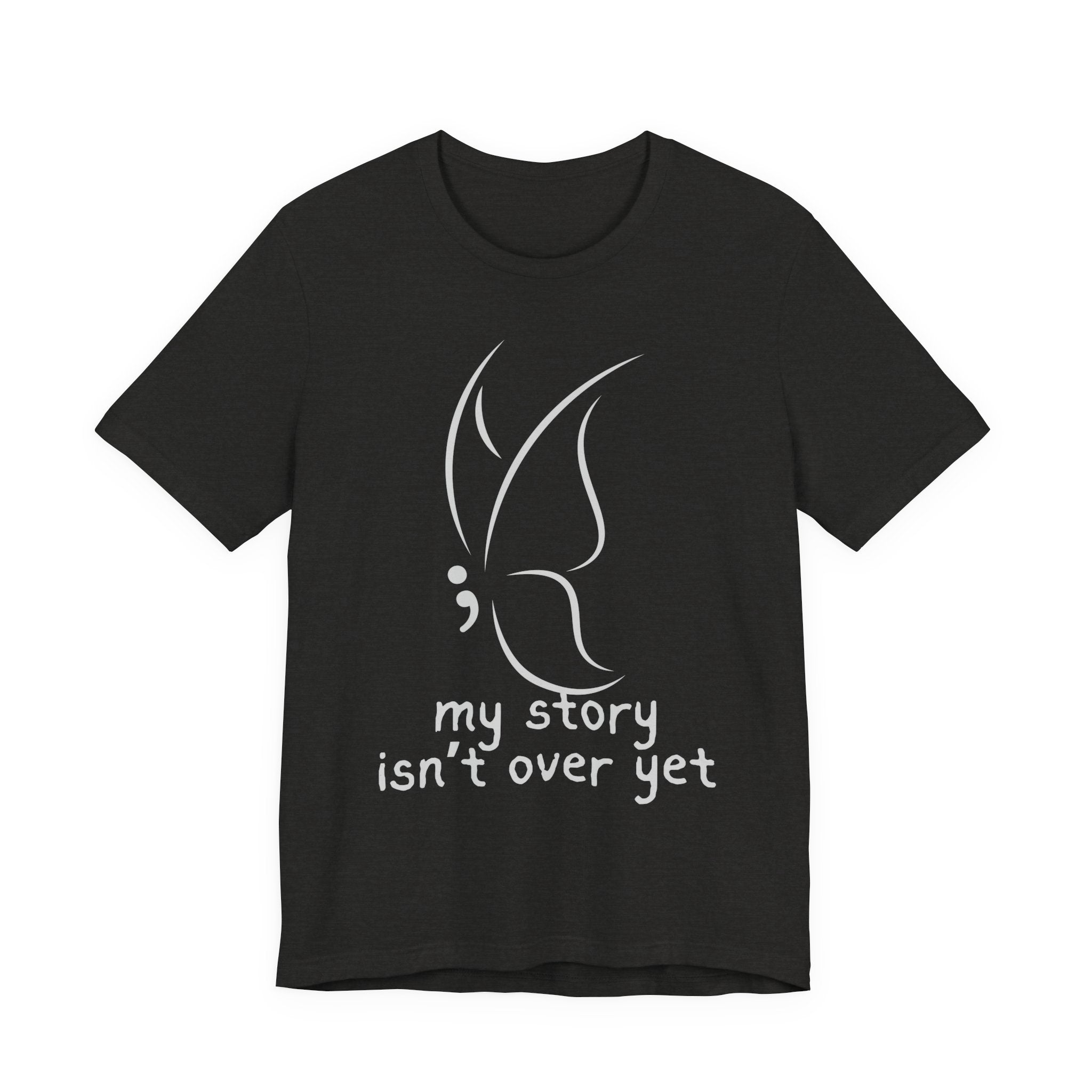 Semicolon Butterfly Tee — "My Story Isn't Over Yet"