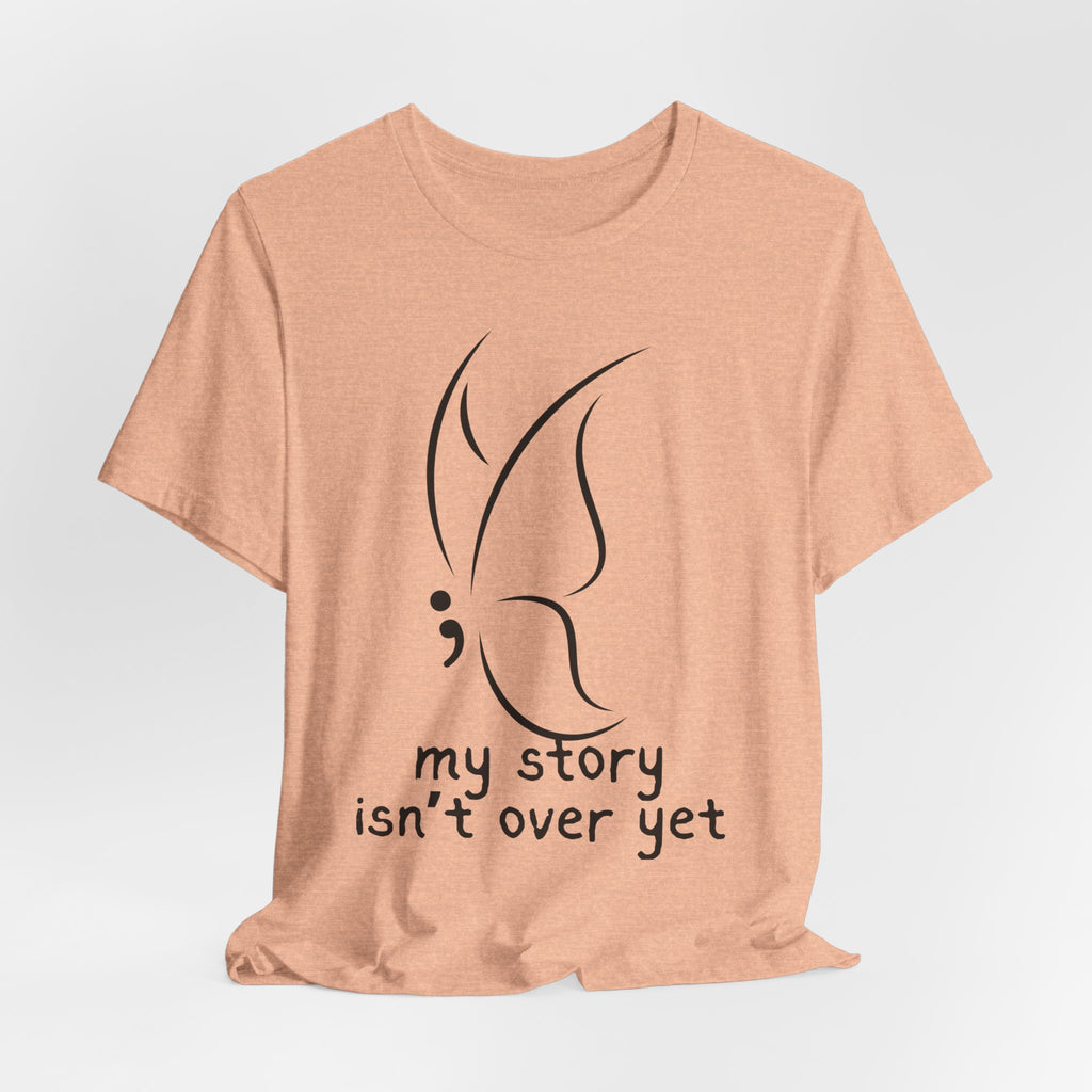 Semicolon Butterfly Tee — "My Story Isn't Over Yet"