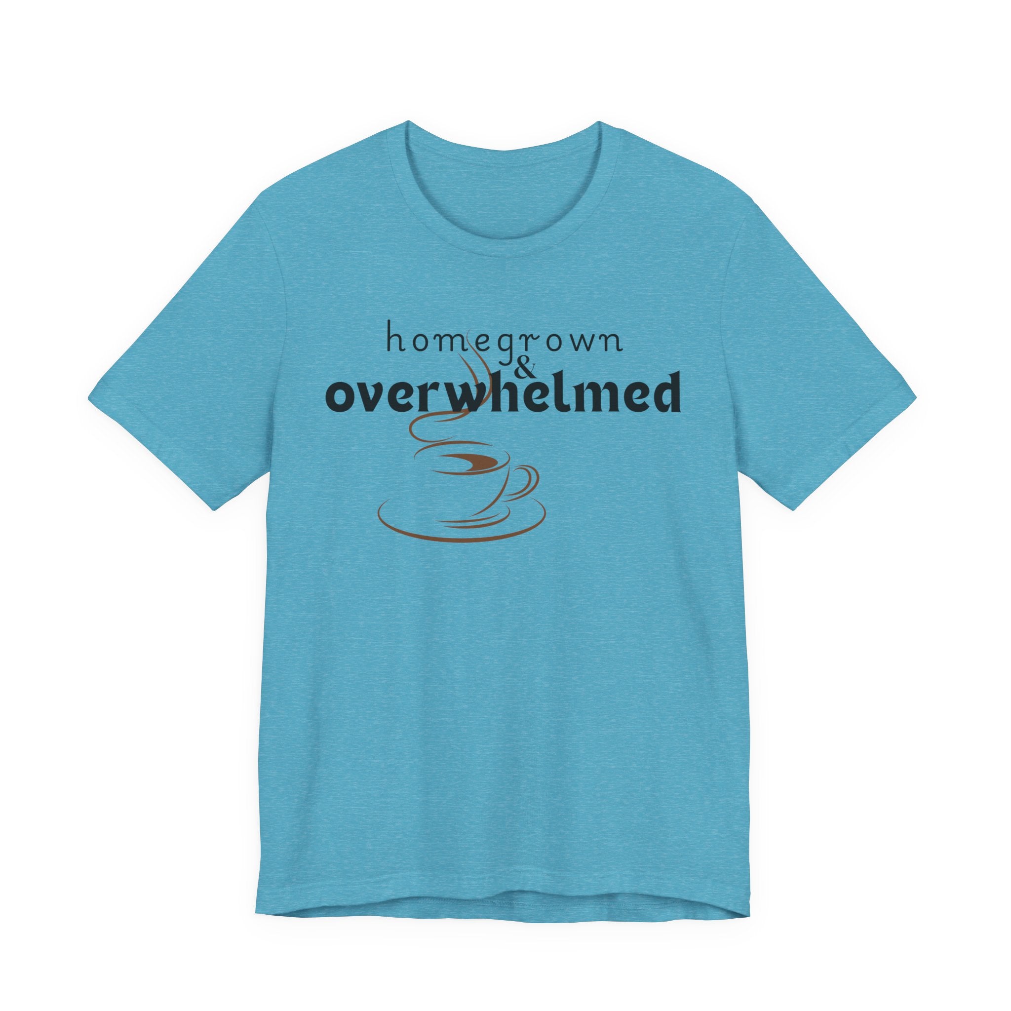 Homegrown & Overwhelmed Shirt – Mom Life Graphic Tee, Coffee Lover Shirt, Tired Mom Tee, Chaos Mom Shirt