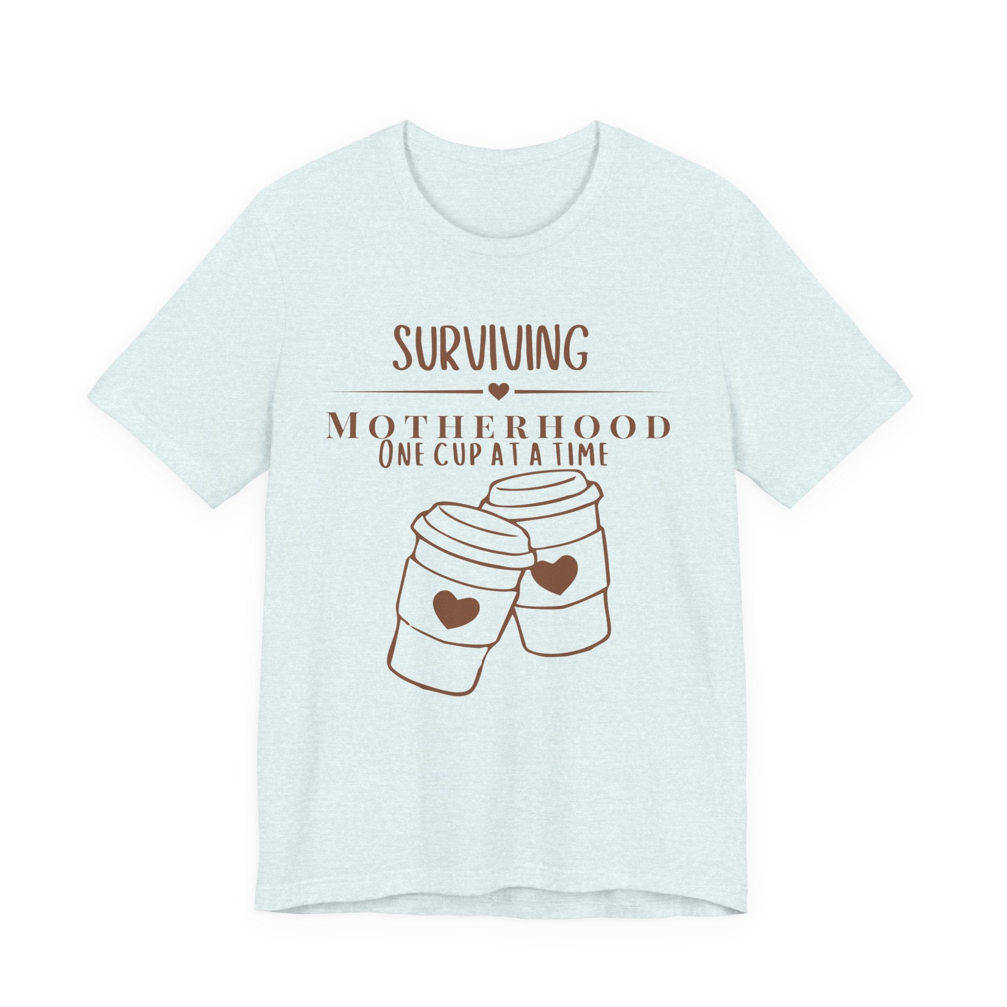 Surviving motherhood one cup at a time shirt
