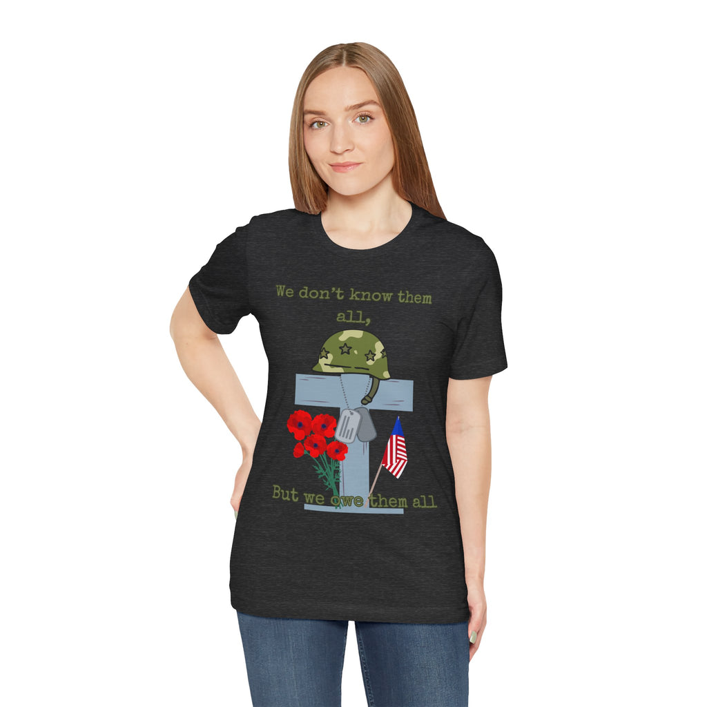 We Don't Know Them All But We Owe Them All T-Shirt