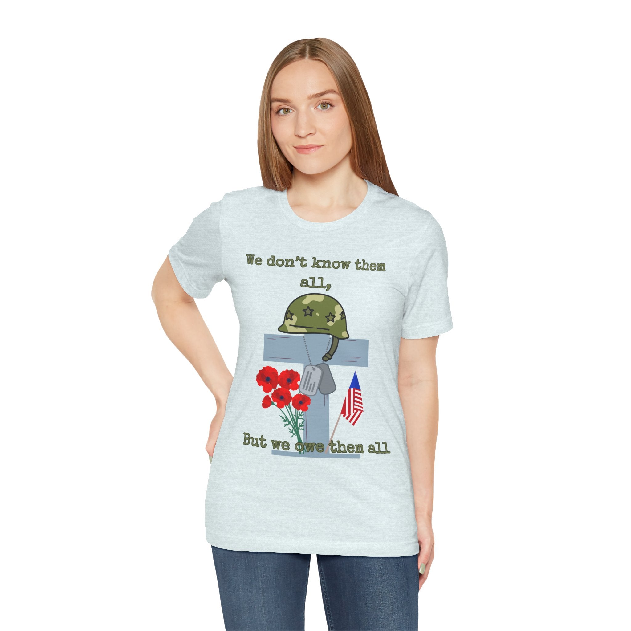 We Don't Know Them All But We Owe Them All T-Shirt