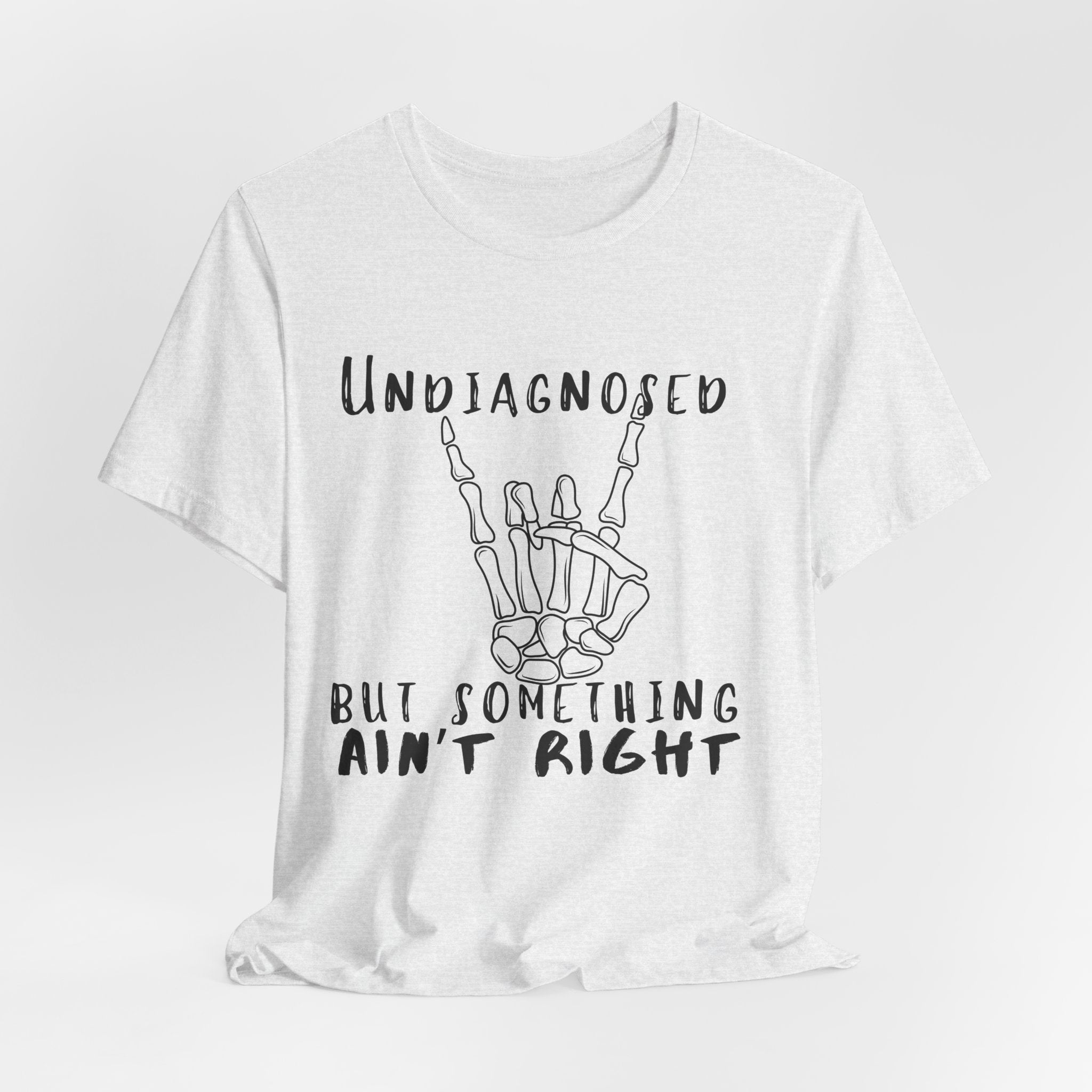Undiagnosed But Something Ain't Right Skeleton Rock Tee