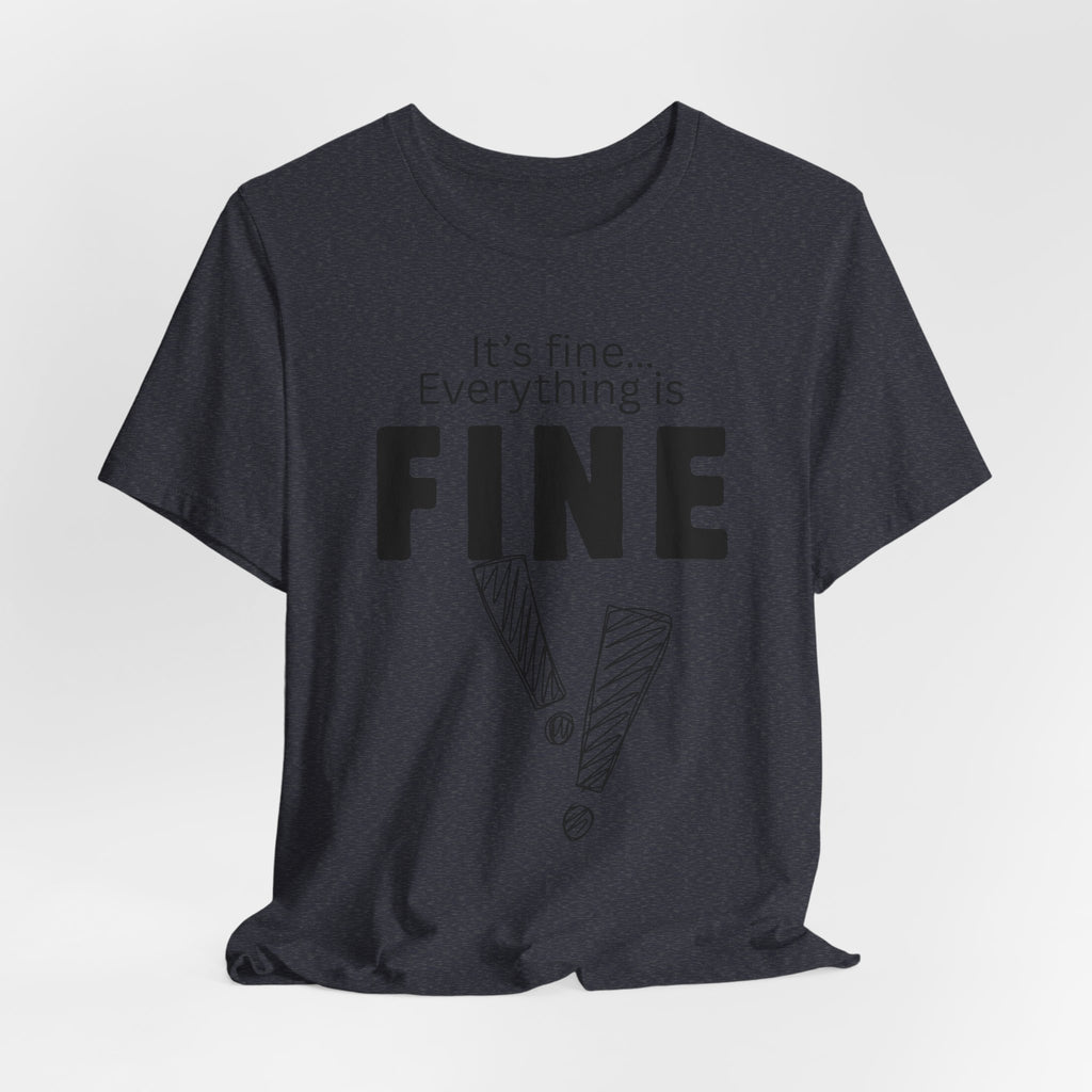 Everything is fine graphic tee