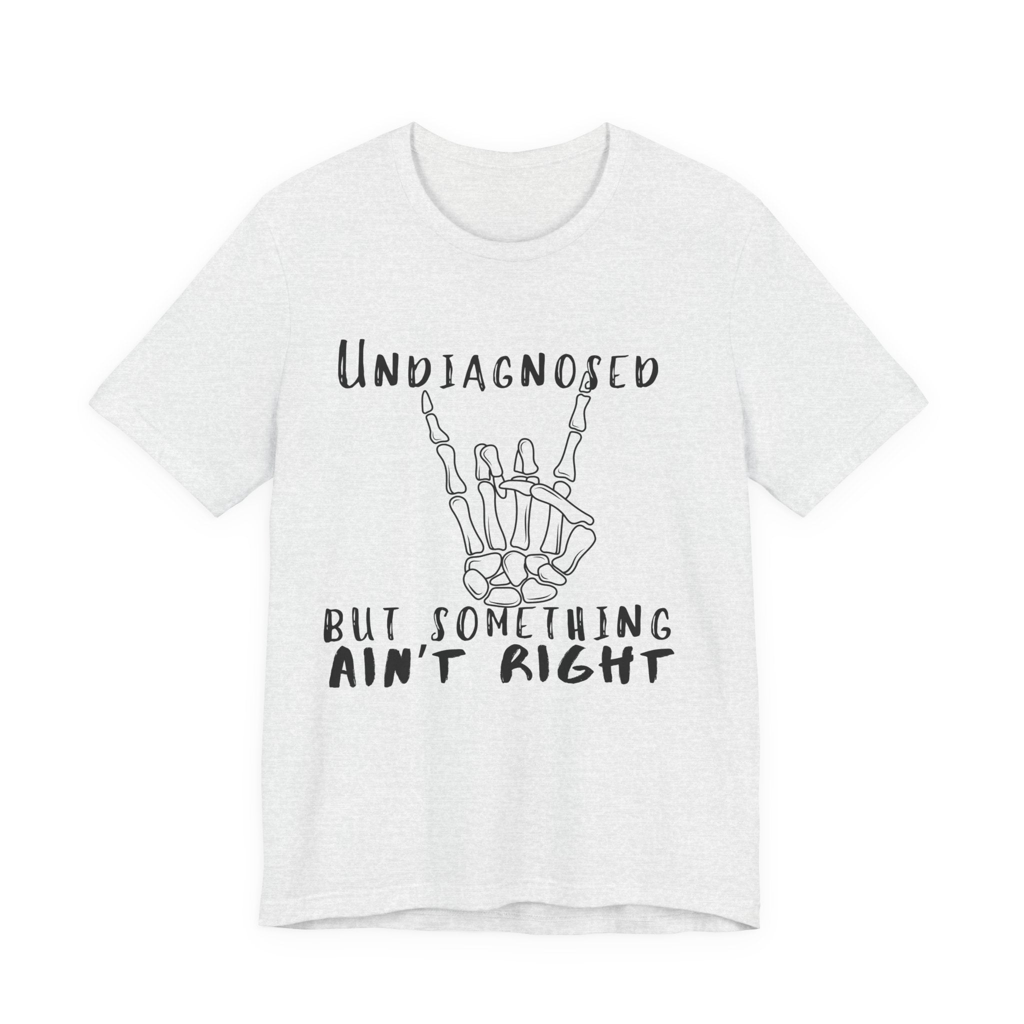 Undiagnosed But Something Ain't Right Skeleton Rock Tee