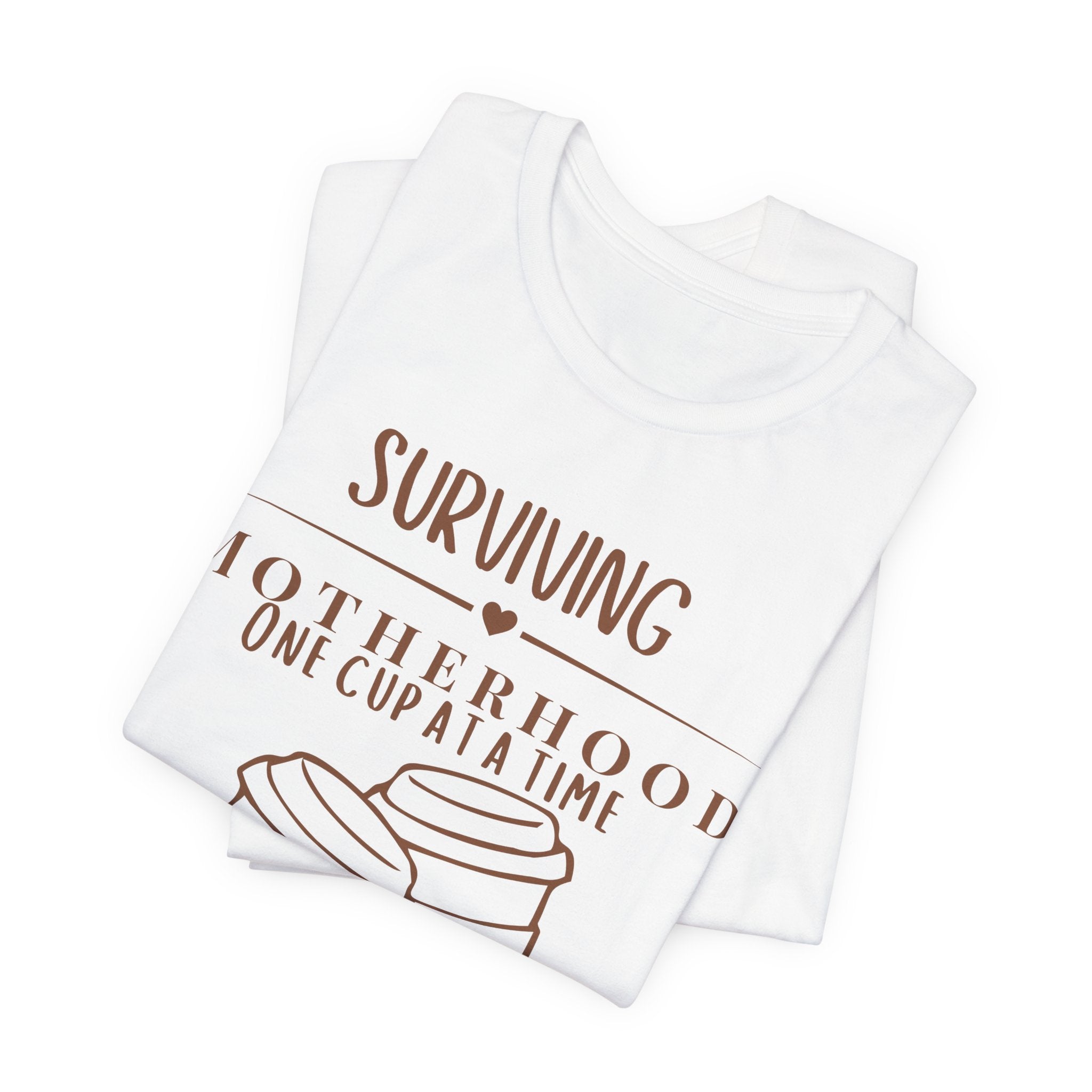 Surviving motherhood one cup at a time shirt