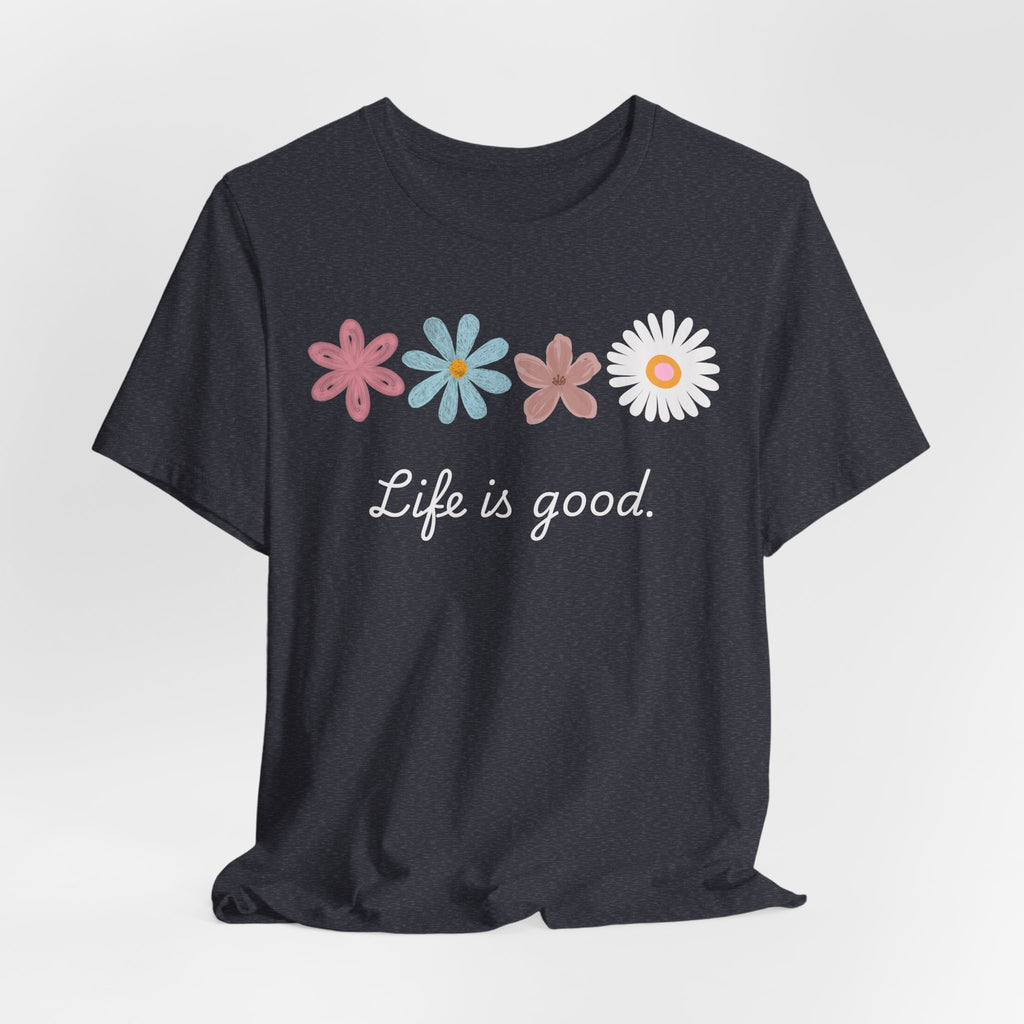 Life Is Good Floral T-Shirt