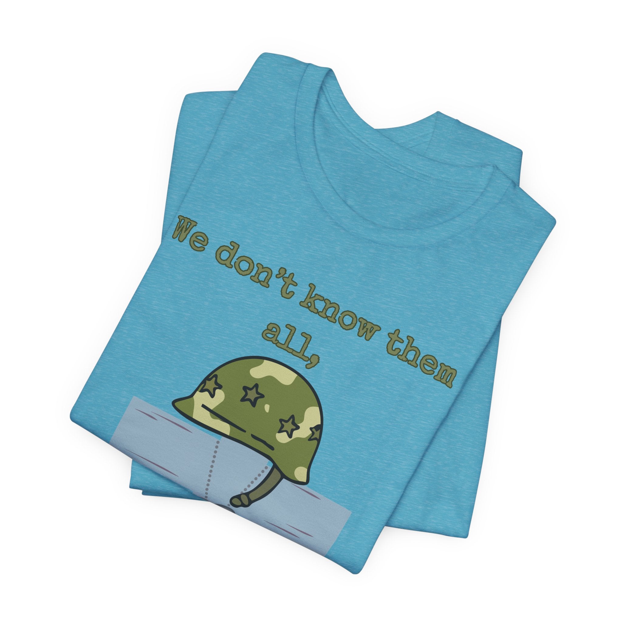 We Don't Know Them All But We Owe Them All T-Shirt