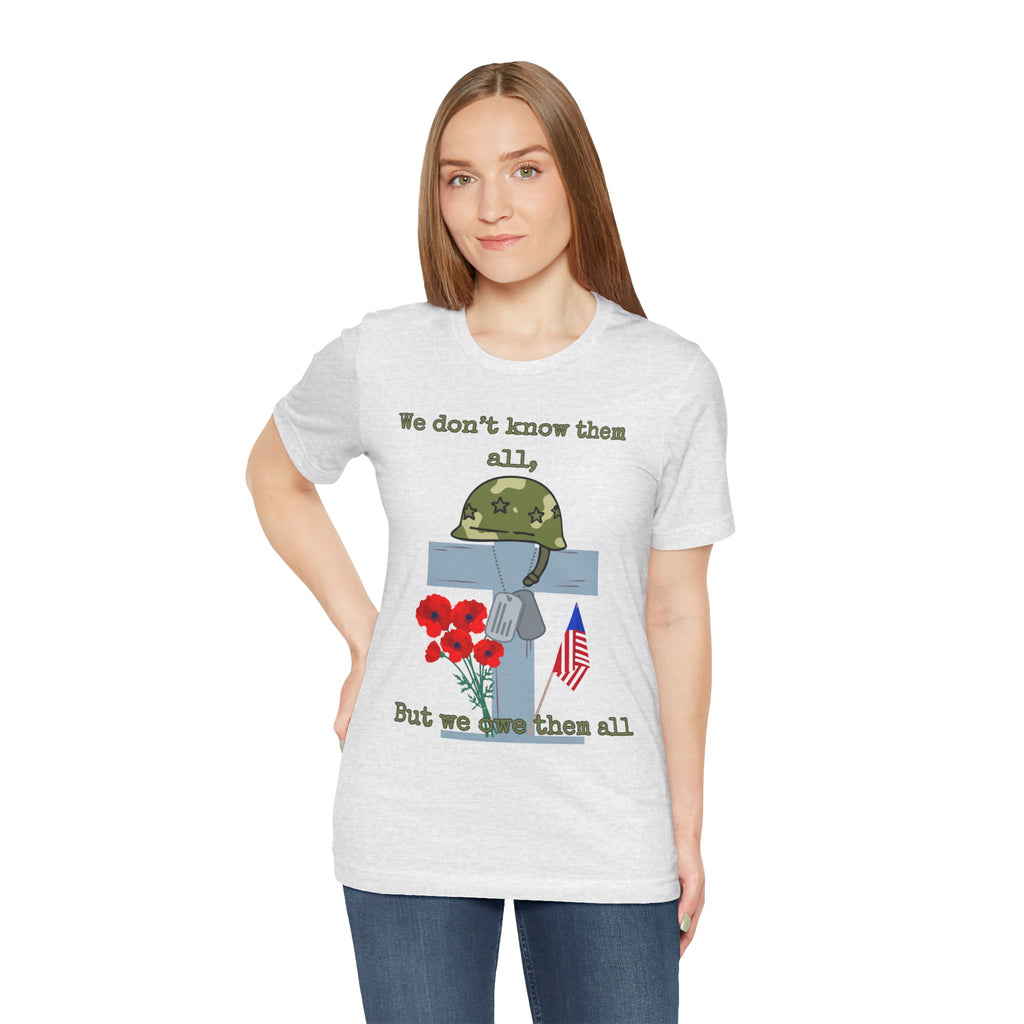 We Don't Know Them All But We Owe Them All T-Shirt