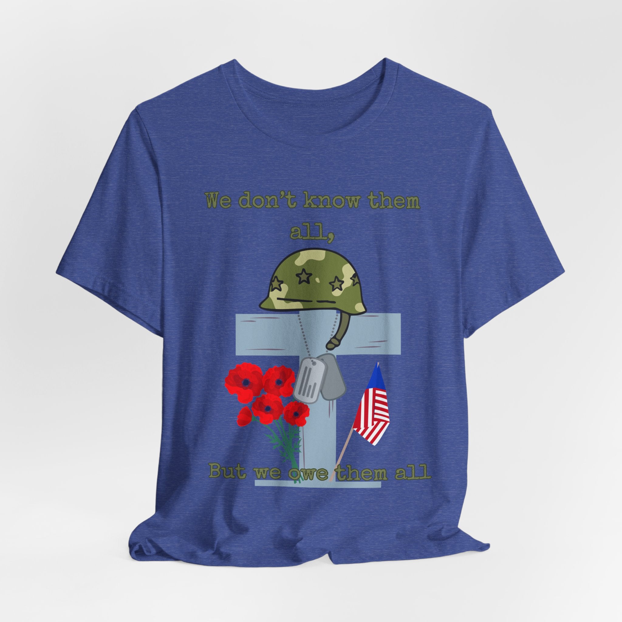 We Don't Know Them All But We Owe Them All T-Shirt