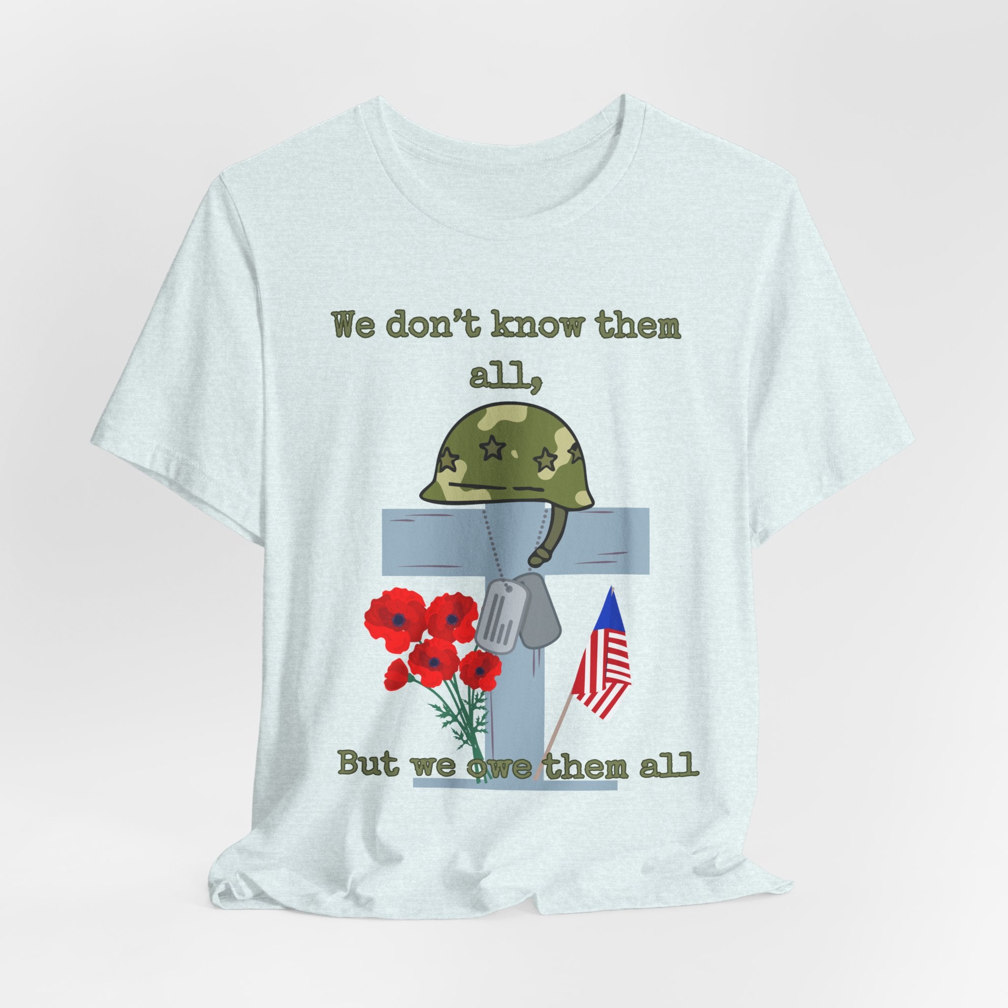 We Don't Know Them All But We Owe Them All T-Shirt