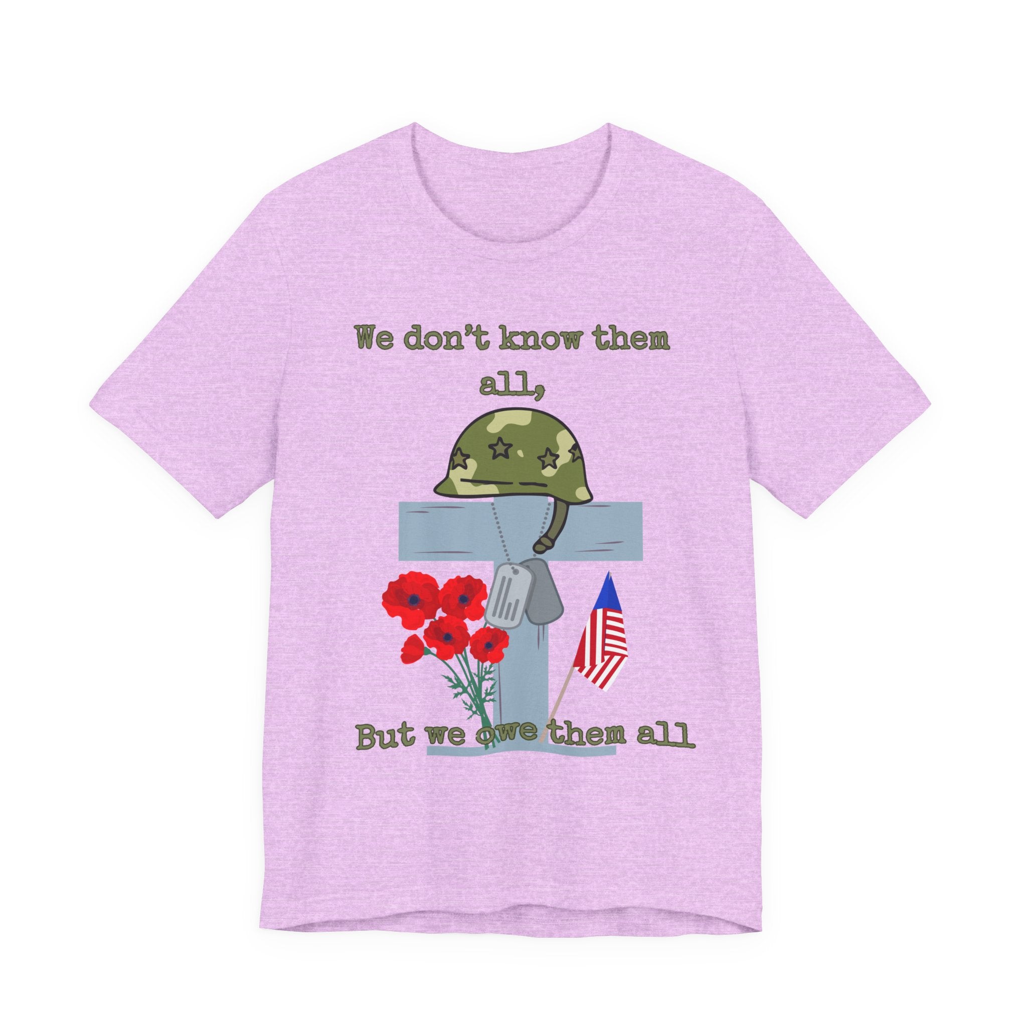 We Don't Know Them All But We Owe Them All T-Shirt