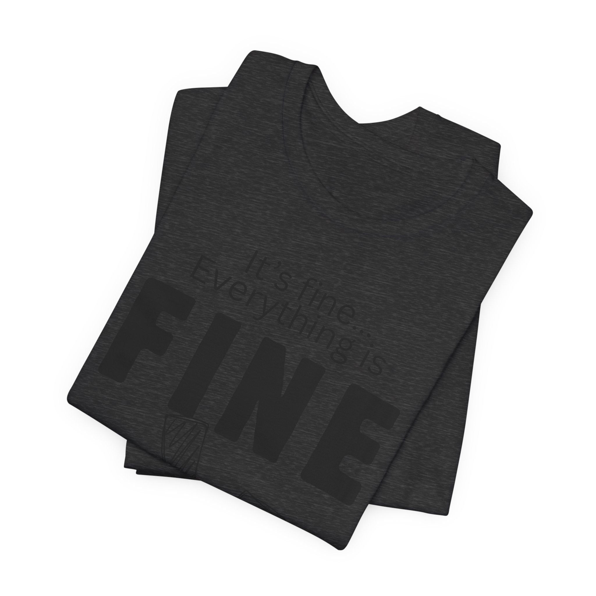 Everything is fine graphic tee