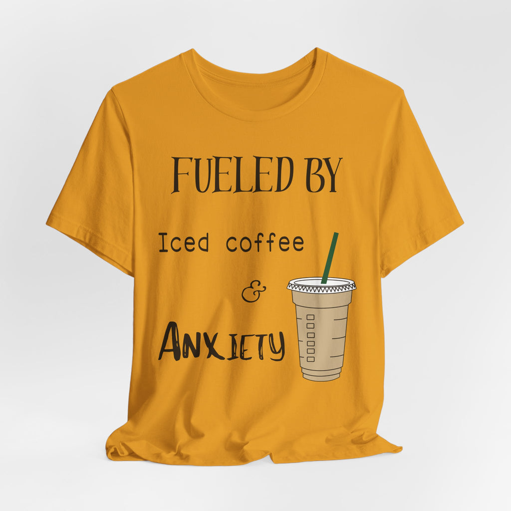 Fueled by Iced Coffee and Anxiety T-Shirt