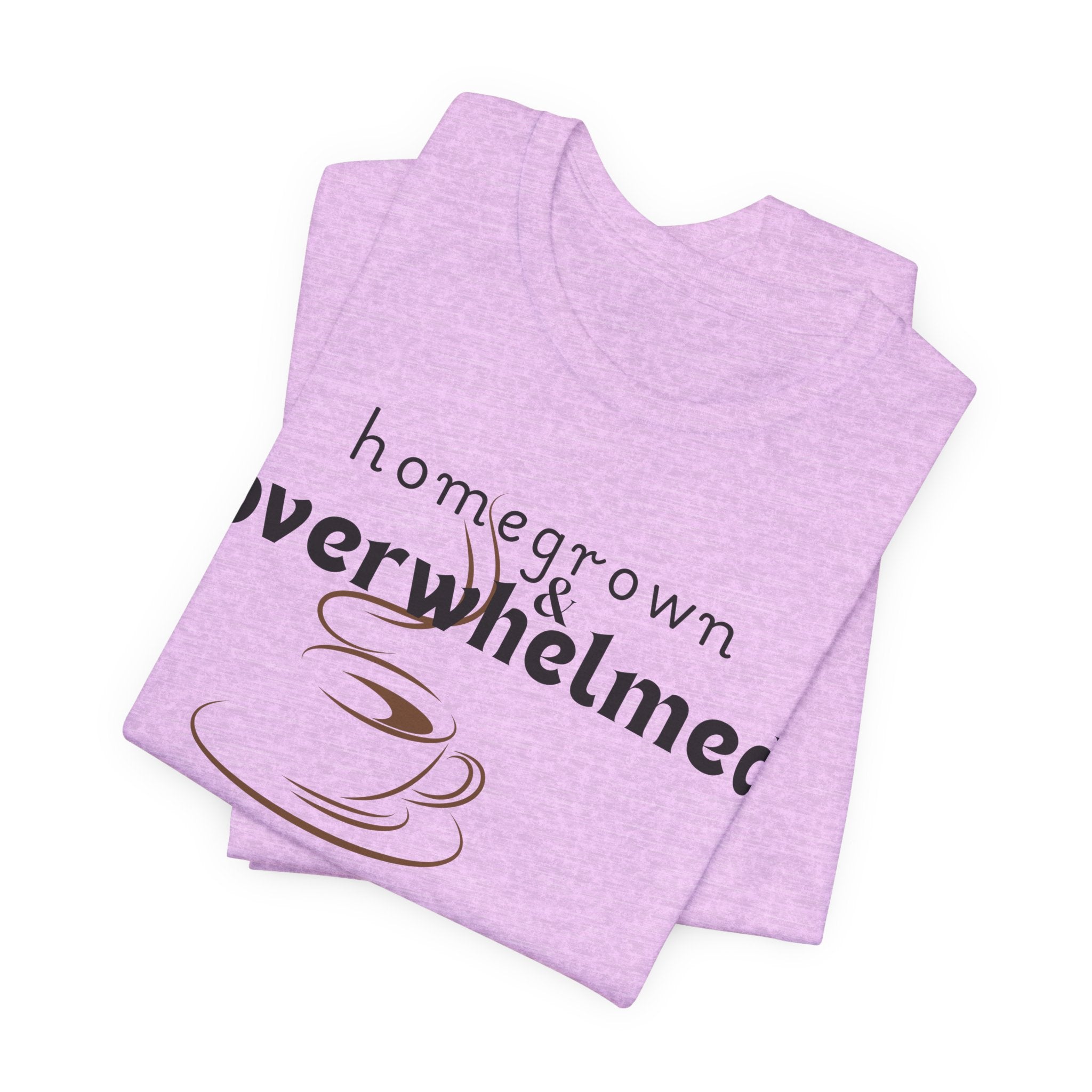 Homegrown & Overwhelmed Shirt – Mom Life Graphic Tee, Coffee Lover Shirt, Tired Mom Tee, Chaos Mom Shirt