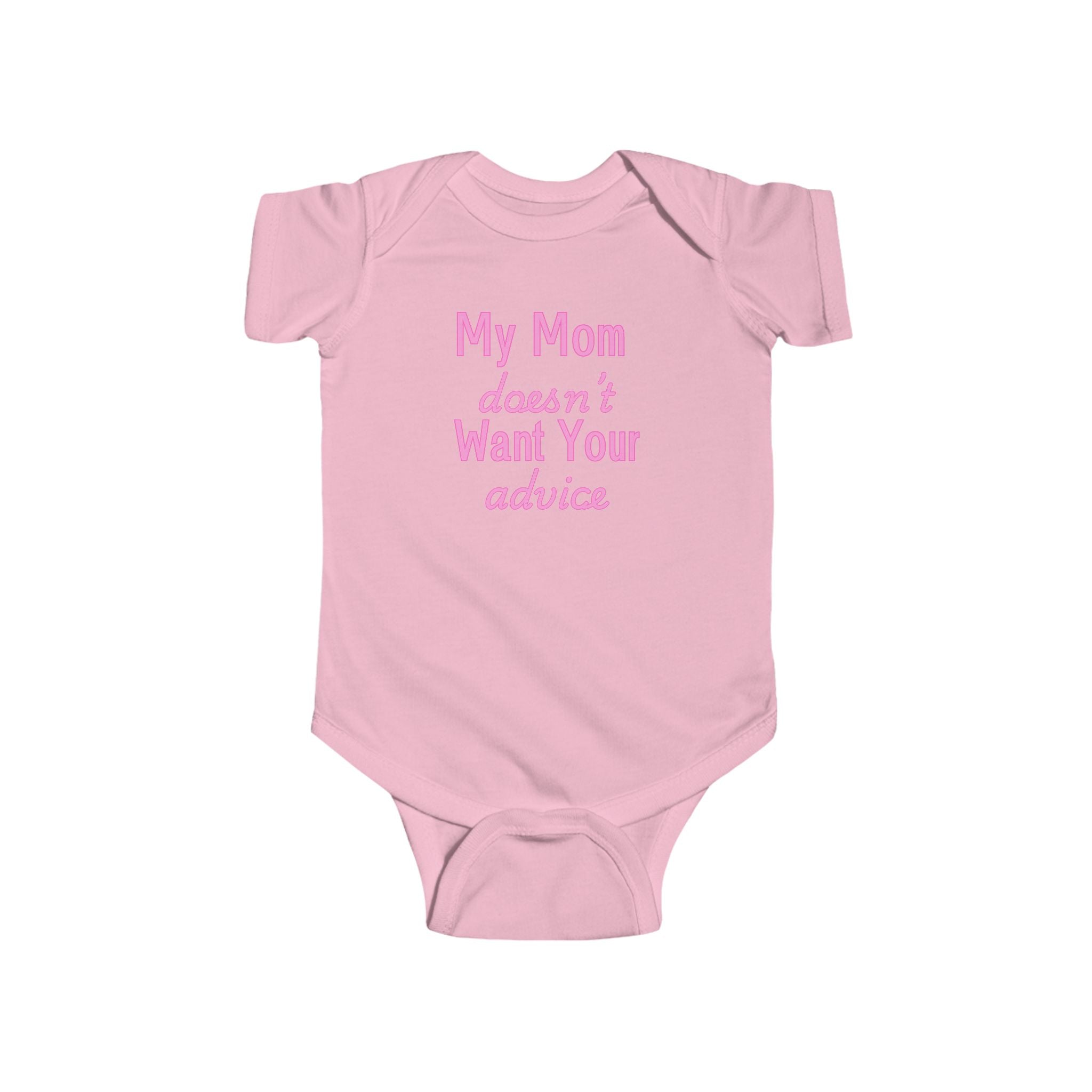 Infant Bodysuit — "My Mom Doesn’t Want Your Advice" Funny Baby Onesie