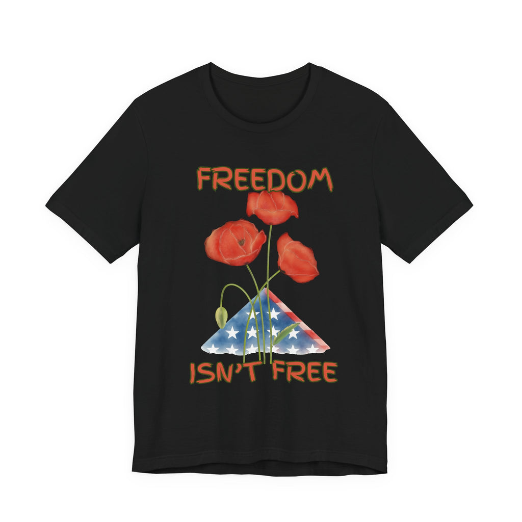 Freedom Isn't Free T-Shirt — Patriotic Tribute Tee