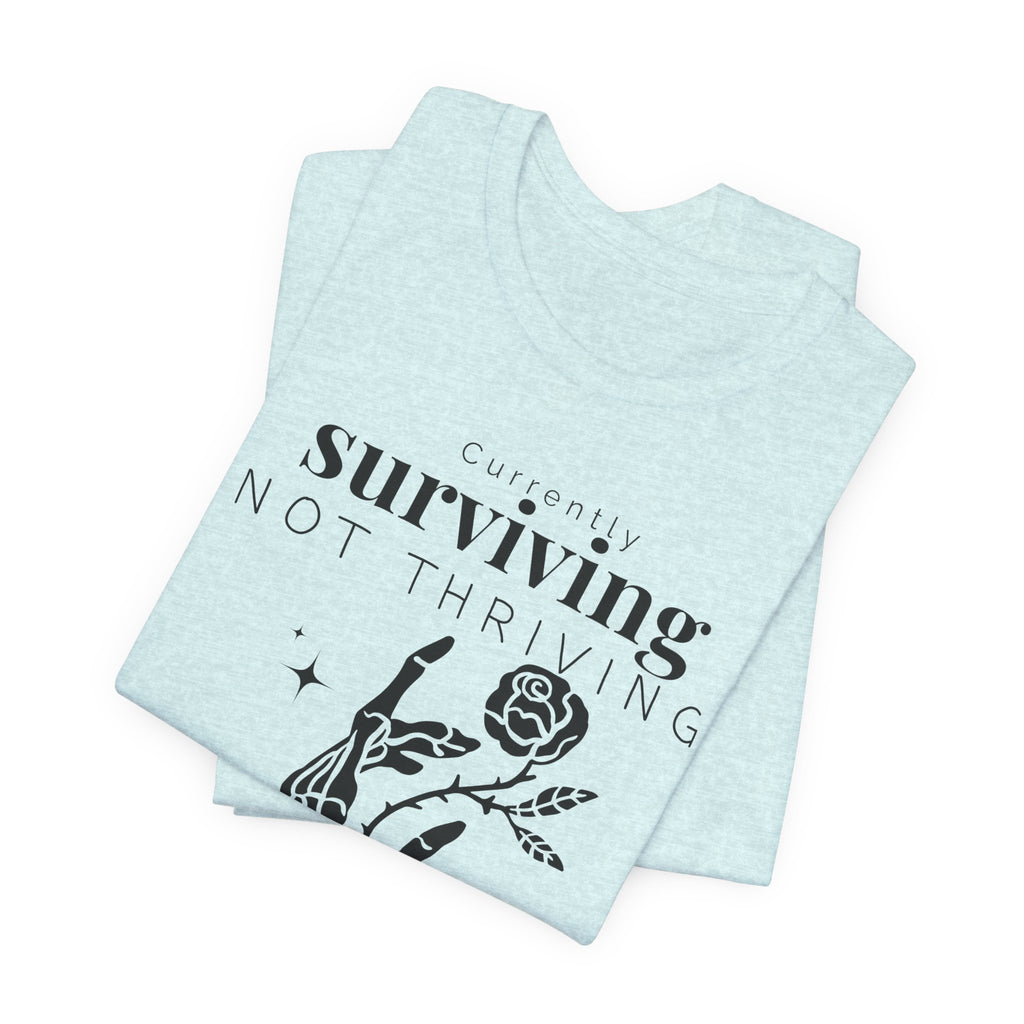Currently surviving not thriving- minimal skeleton shirt
