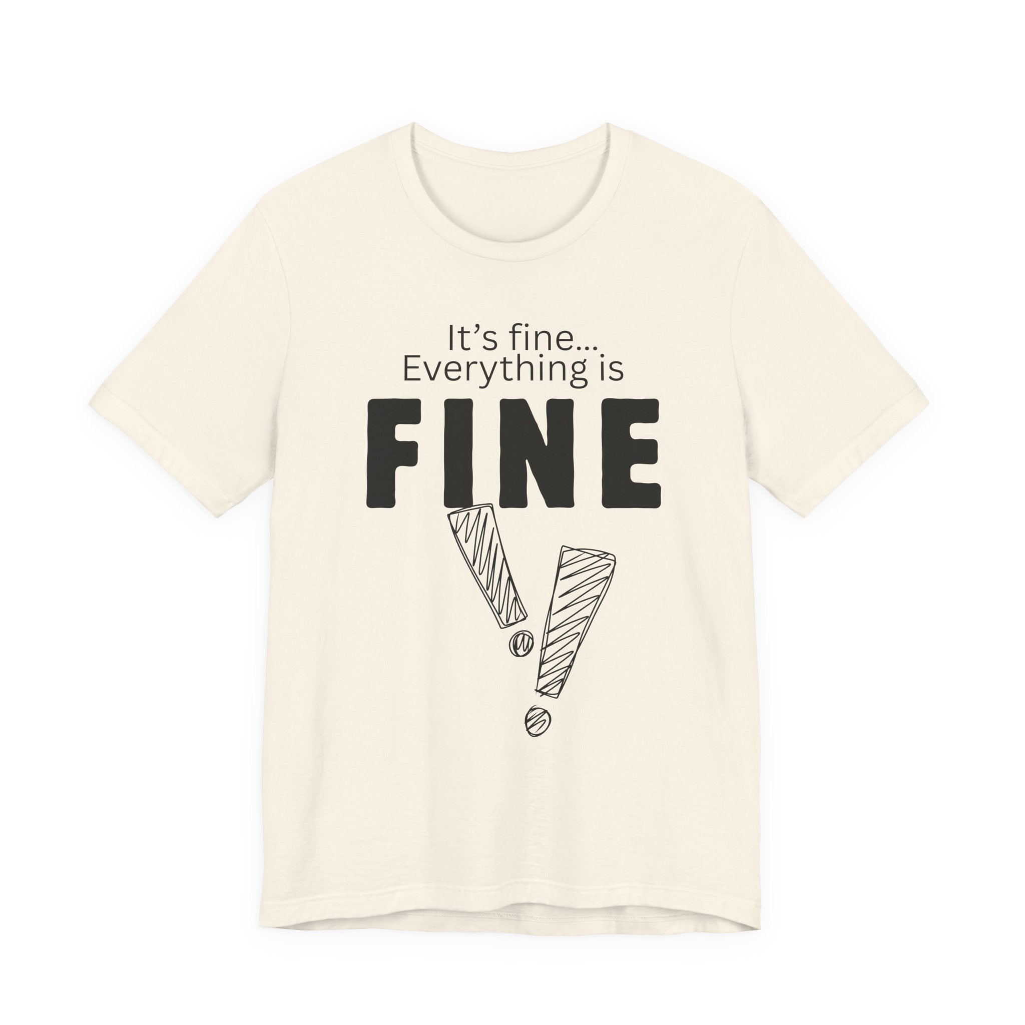 Everything is fine graphic tee
