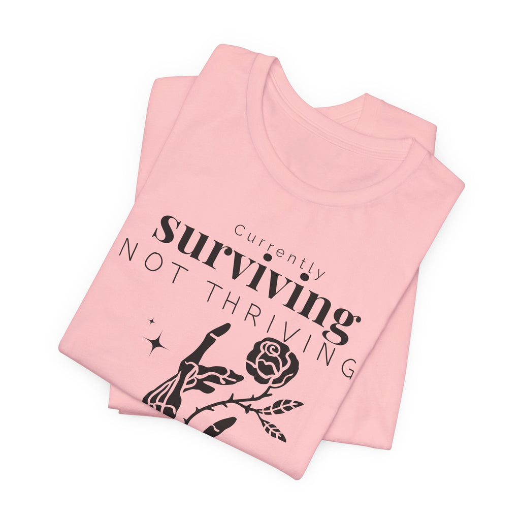 Currently surviving not thriving- minimal skeleton shirt