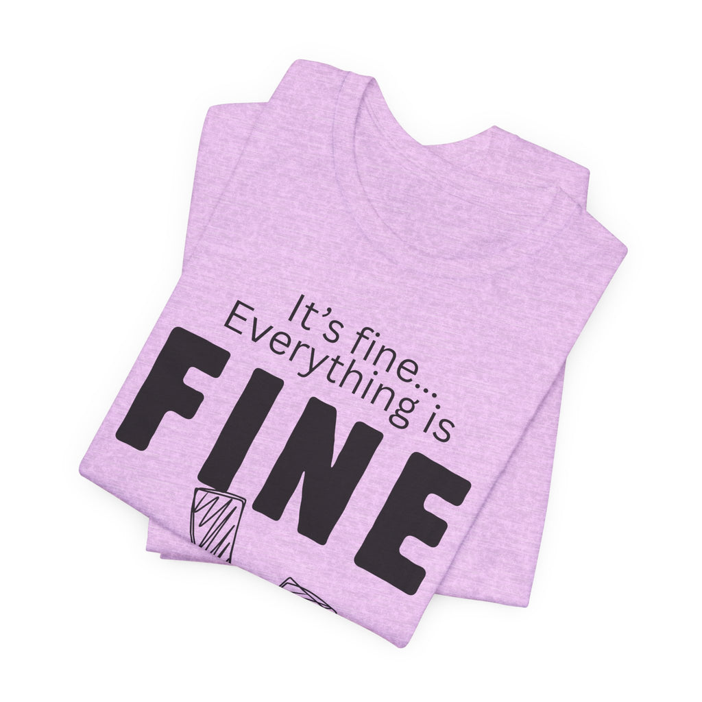 Everything is fine graphic tee