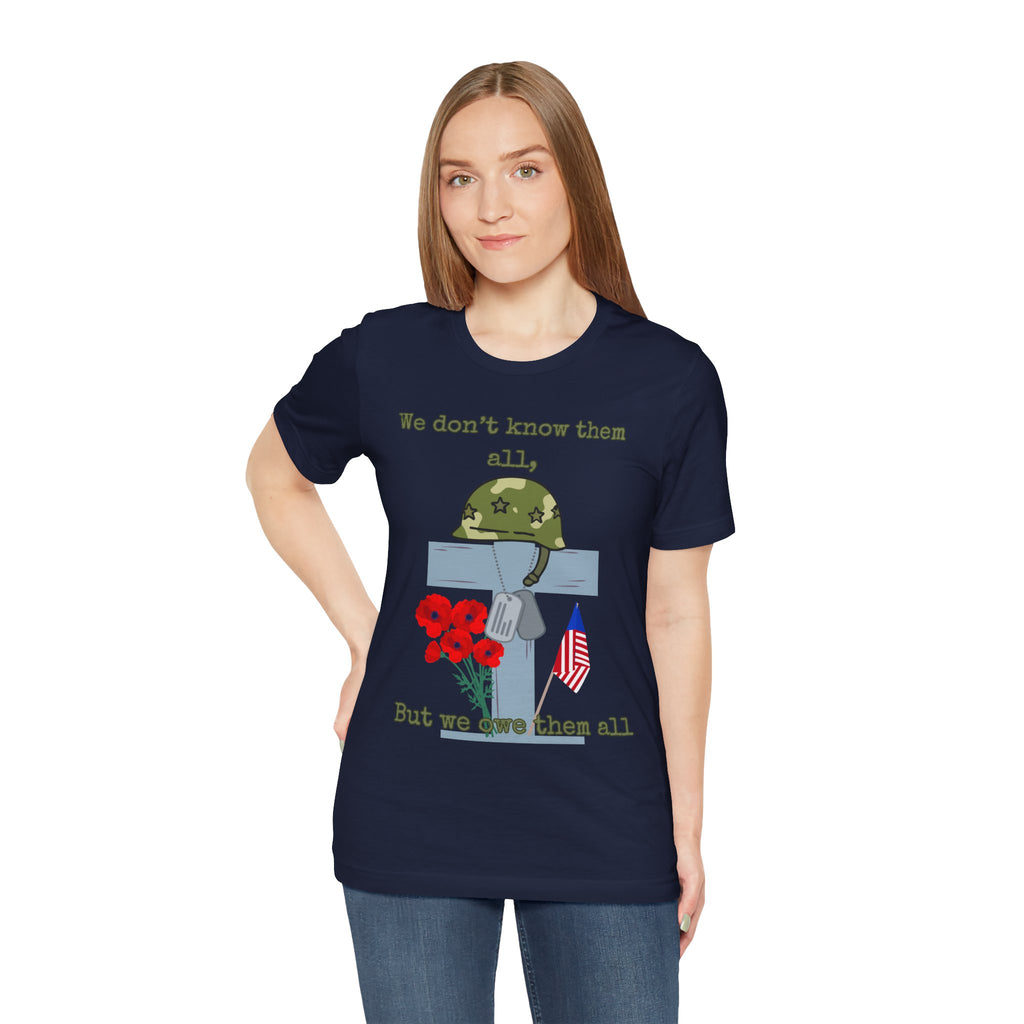We Don't Know Them All But We Owe Them All T-Shirt