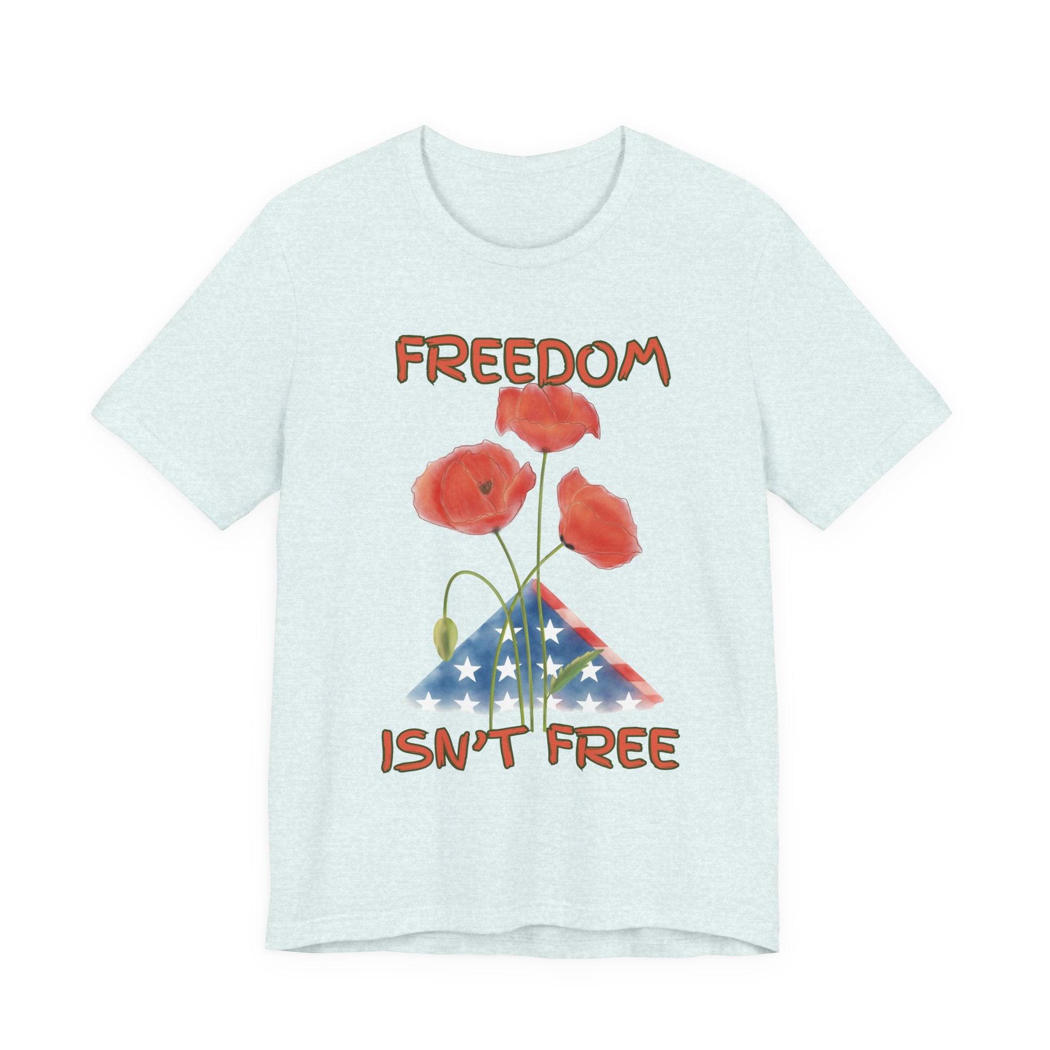 Freedom Isn't Free T-Shirt — Patriotic Tribute Tee